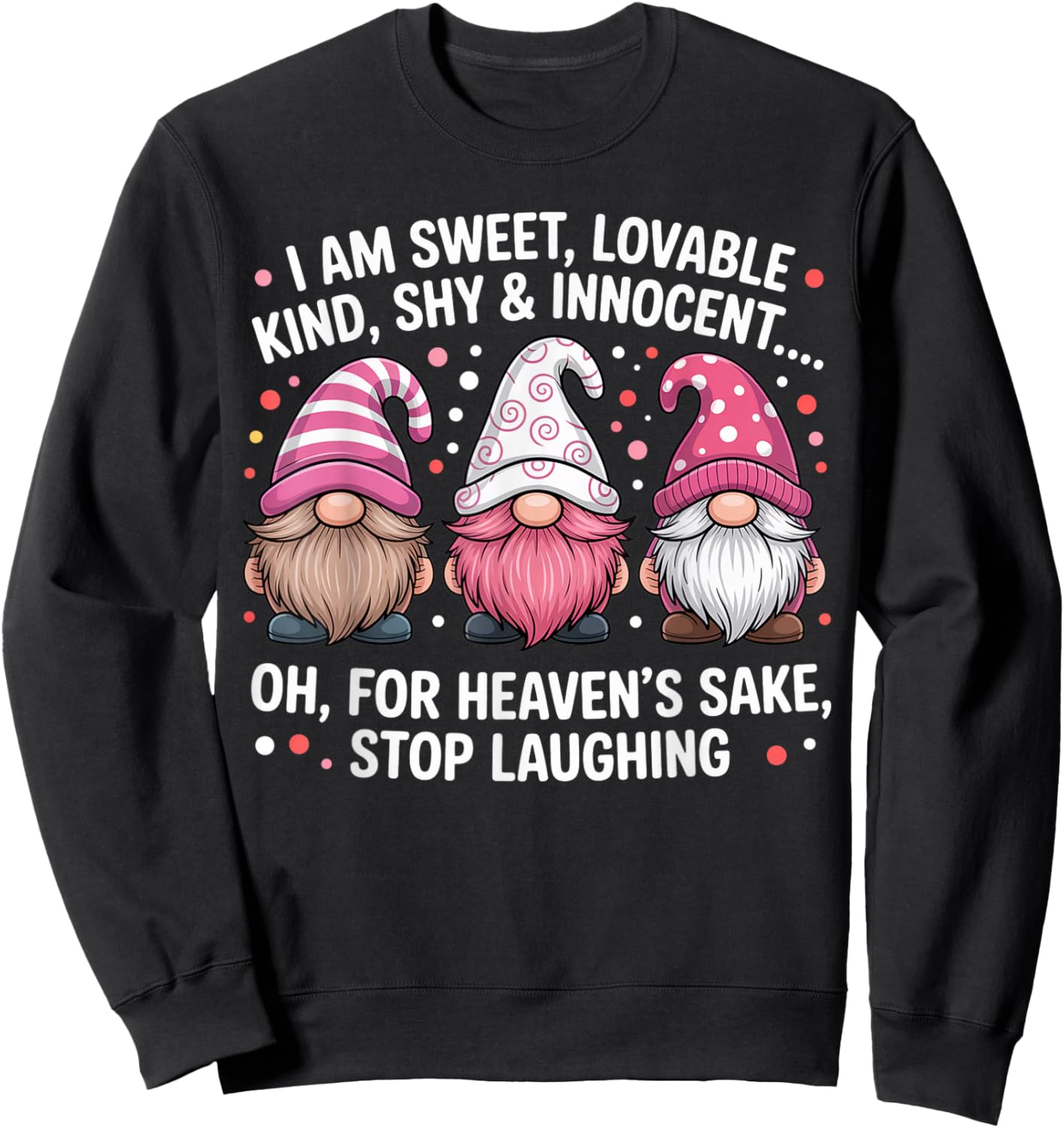 I Am Sweet Lovable Kind Shy and Innocent Pink Funny Gnomes Sweatshirt - Sweatshirt | Black