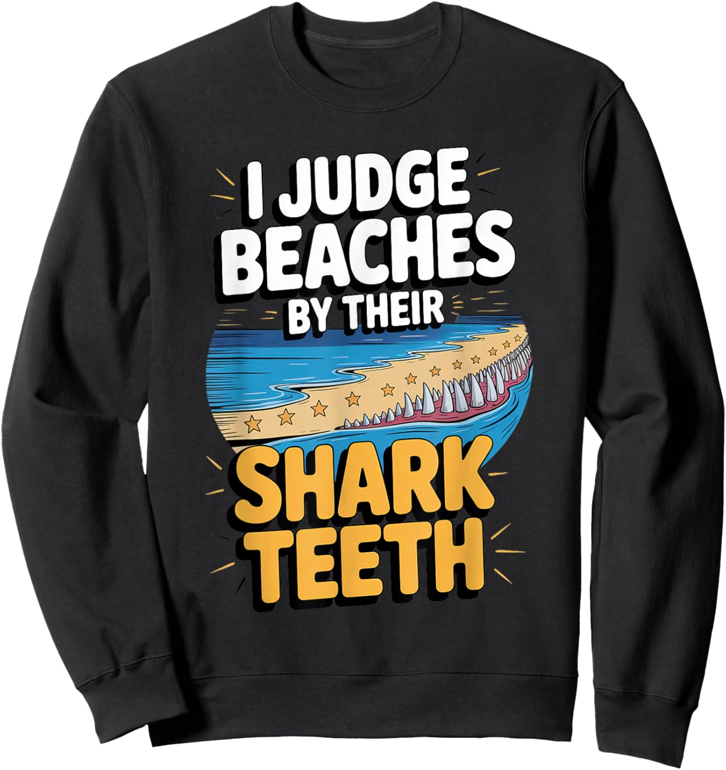 Judge Beaches by Shark Teeth Fossil Collecting Life Sweatshirt - Sweatshirt | Black