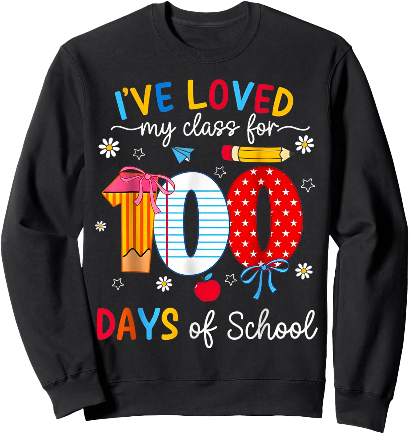 100th Day Teacher I've Loved My Class for 100 Days of School Sweatshirt - Sweatshirt | Black