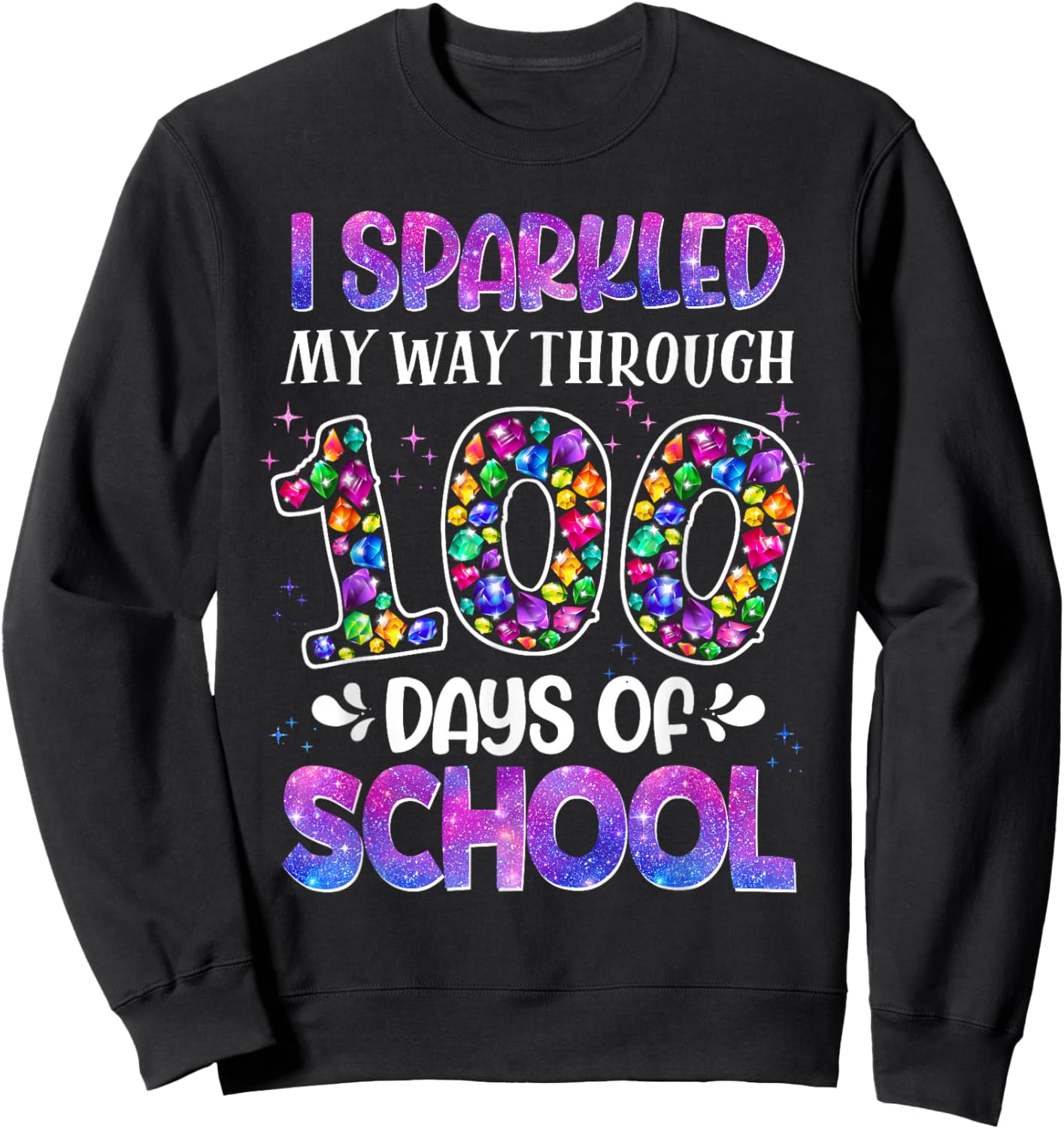 I Sparkled My Way Through 100 Days of School Brighter Funny Sweatshirt - Sweatshirt | Black