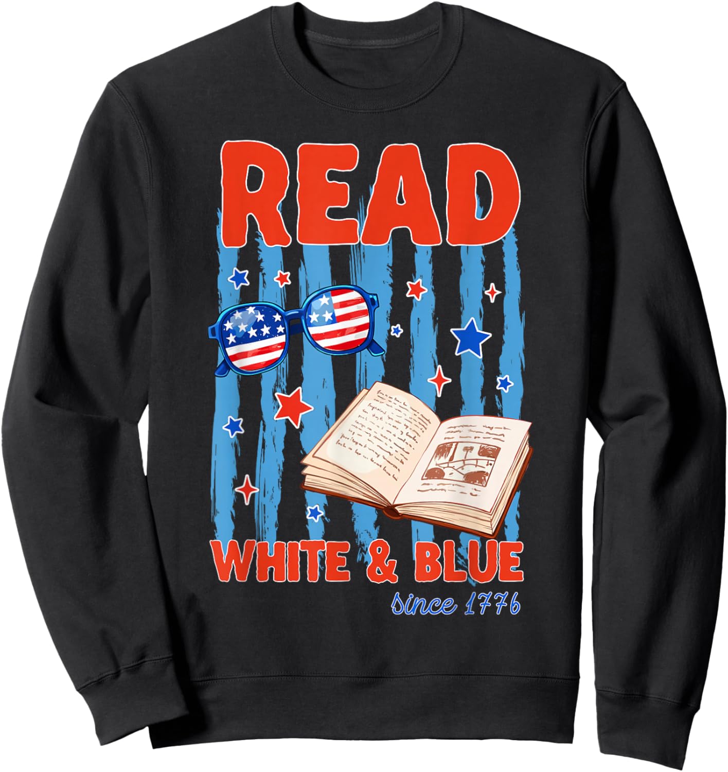 Patriotic Bookish 4th of July Read White Blue Since 1776 Sweatshirt - Sweatshirt | Black