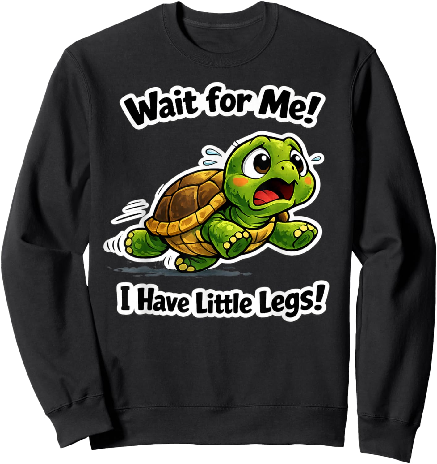 Wait for Me I Have Little Legs, Funny Short Leg Meme Turtle Sweatshirt - Sweatshirt | Black