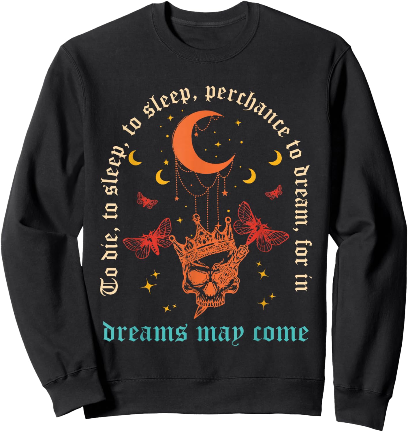 to Die, to Sleep, to Sleep, Perchance to Dream Sweatshirt - Sweatshirt | Black