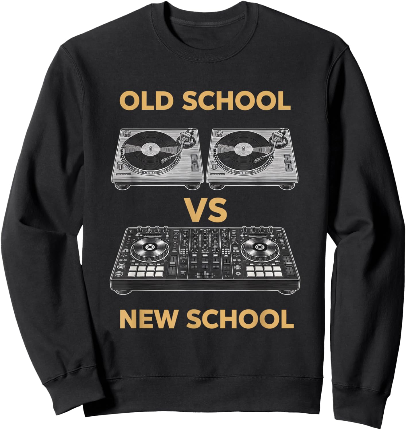 Old School Vs New School Dj Turntable Vs Controller Music Dj Sweatshirt - Sweatshirt | Black