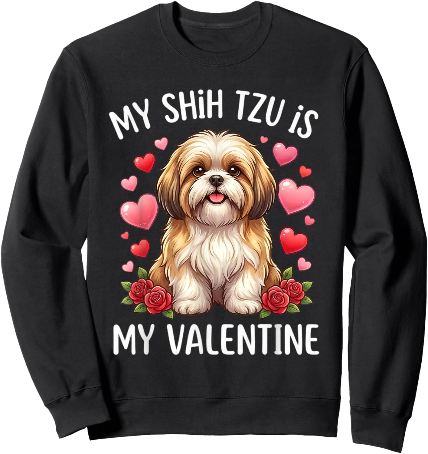 Shih tzu Dog is My Valentine Lover Hearts Valentines Day Sweatshirt - Sweatshirt | Black