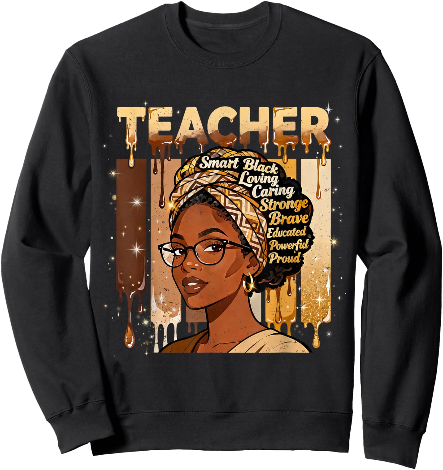 Teacher Smart Black Woman Strong Educator Pride Design Sweatshirt - Sweatshirt | Black