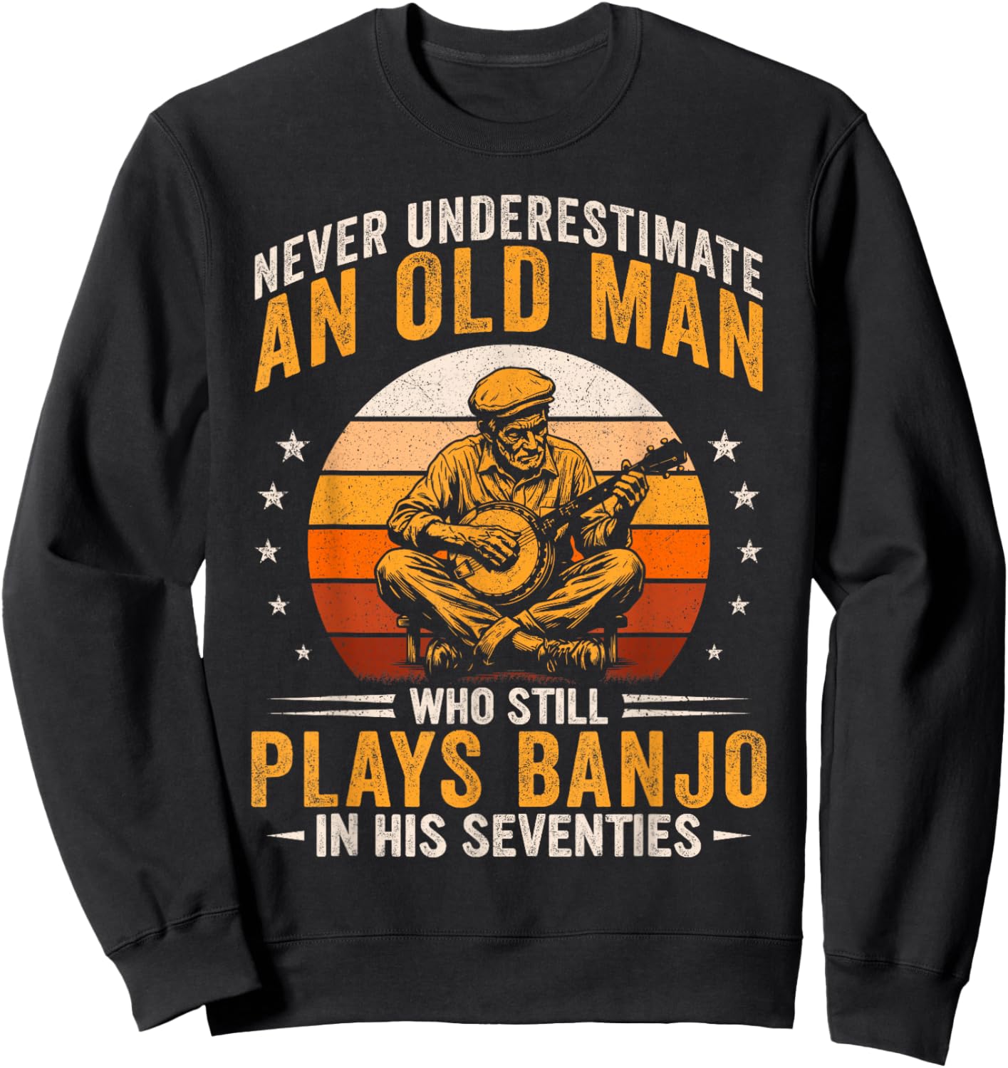 Old Man Still Plays Banjo in His 70s Bluegrass Country Music Sweatshirt - Sweatshirt | Black