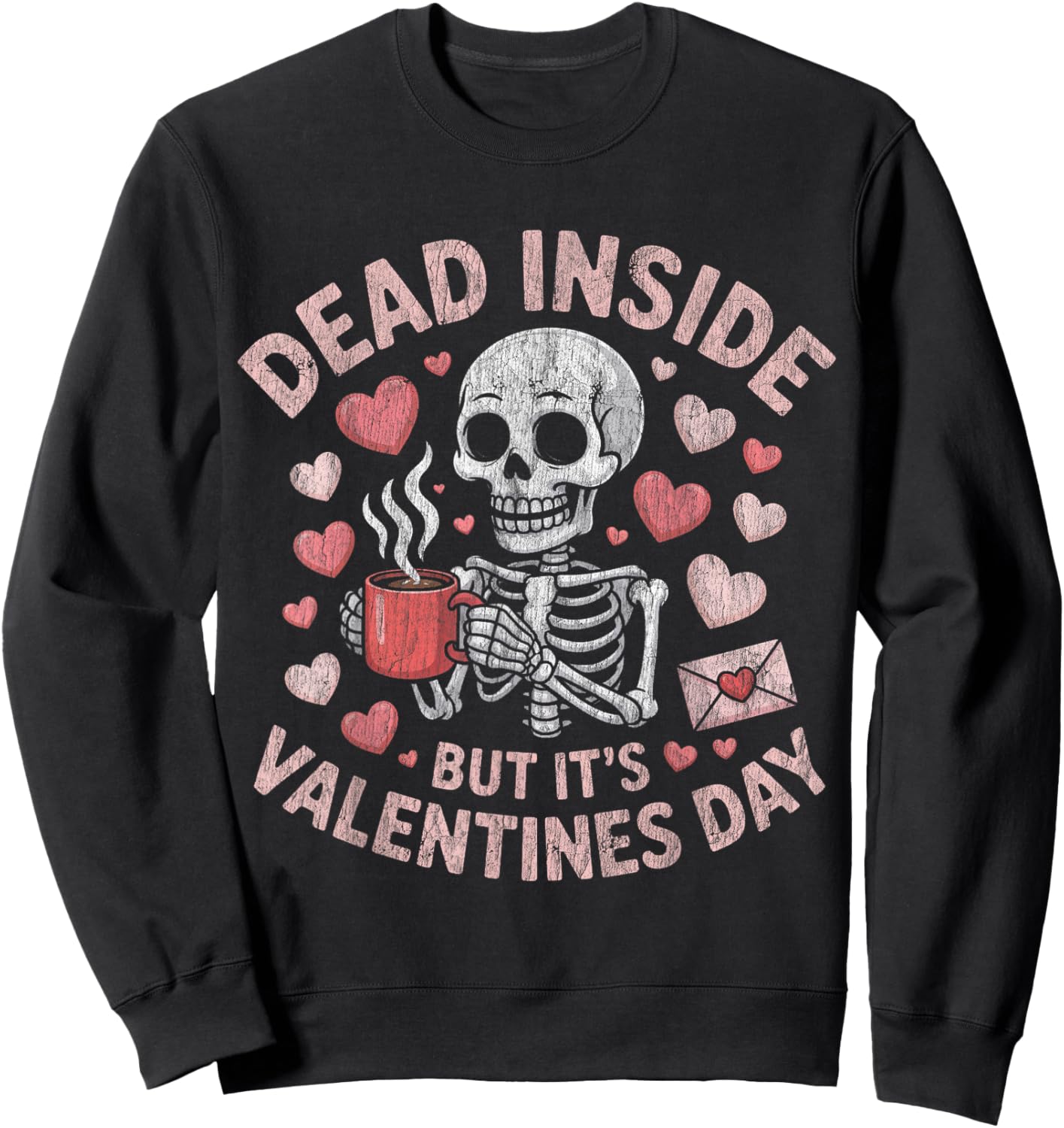 Dead Inside But It's Valentines Funny Skeleton Sweatshirt - Sweatshirt | Black