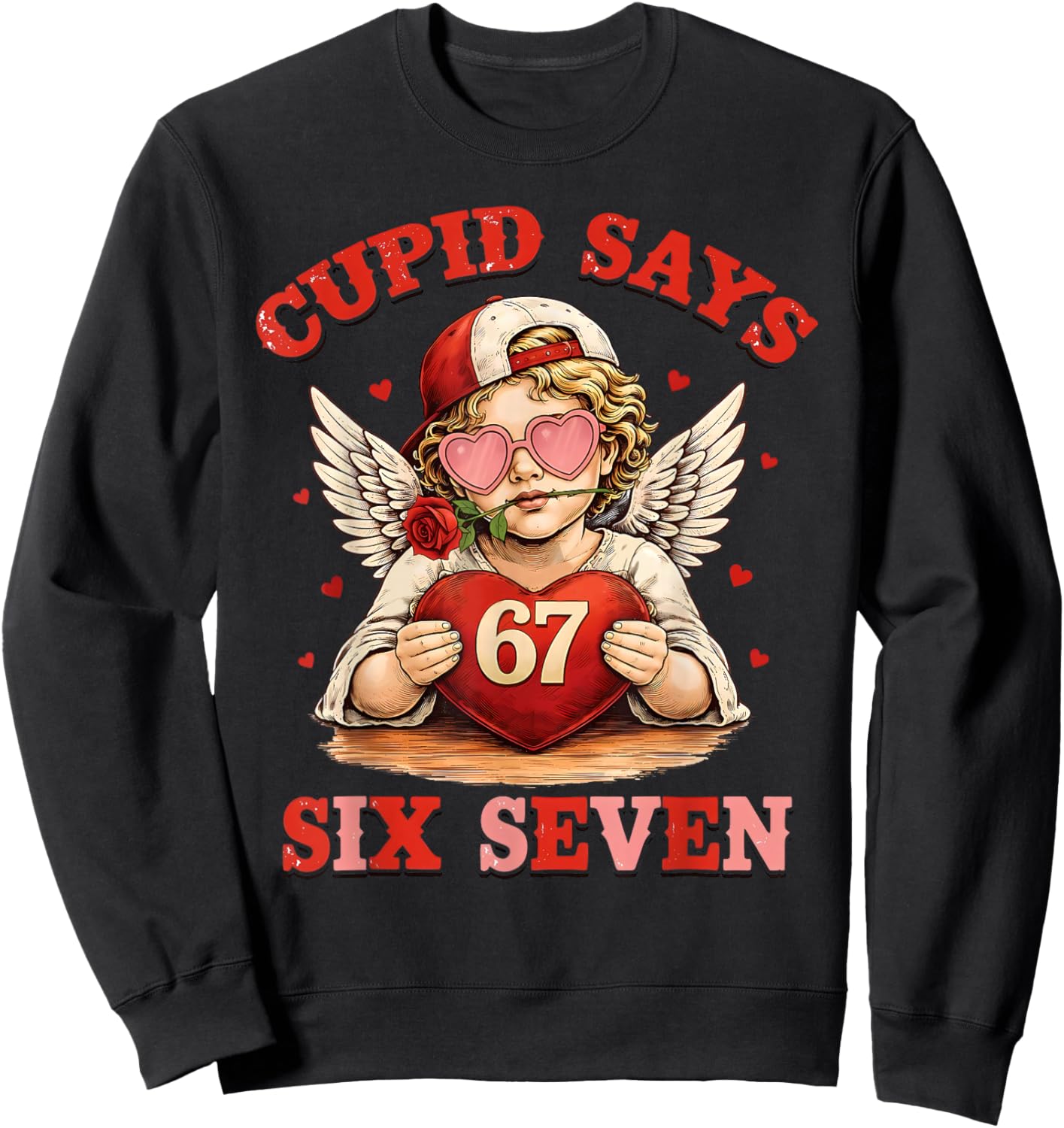 Cupid Says 67 Six Seven Valentines Day Boys Girls 67 Meme Sweatshirt - Sweatshirt | Black