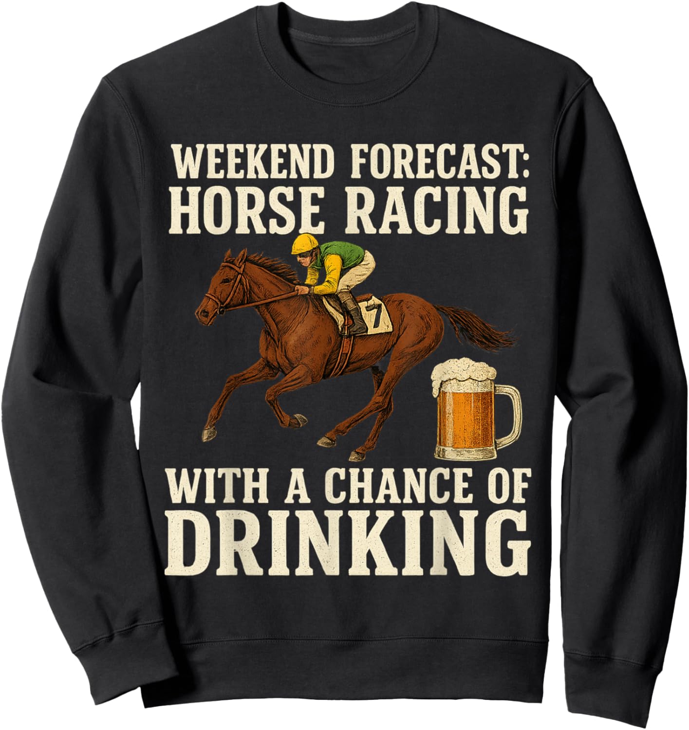 Weekend Forecast Horse Racing Chance of Drinking Derby Sweatshirt - Sweatshirt | Black