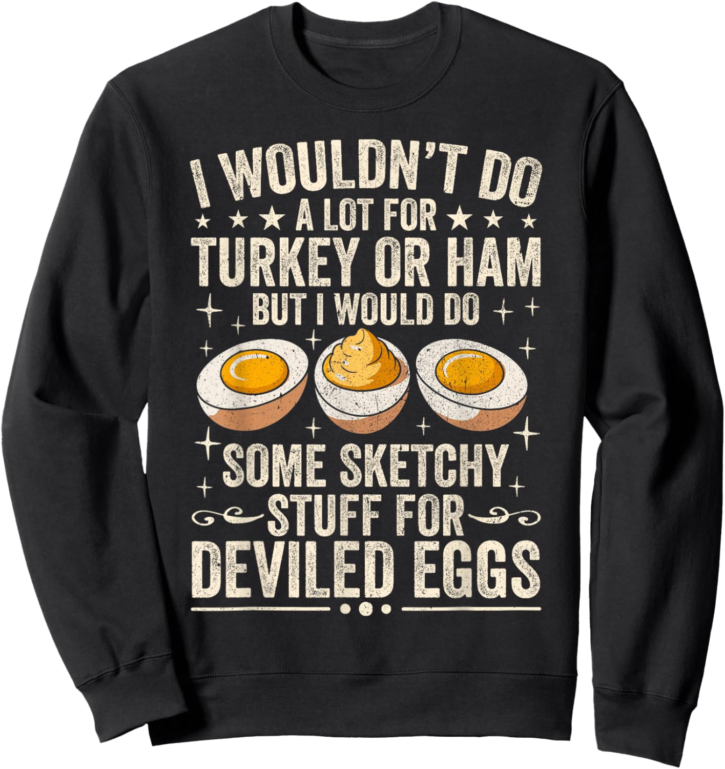 Silly Egg Meme Quote I Wouldn't Do A Lot for Turkey Or Ham Sweatshirt - Sweatshirt | Black