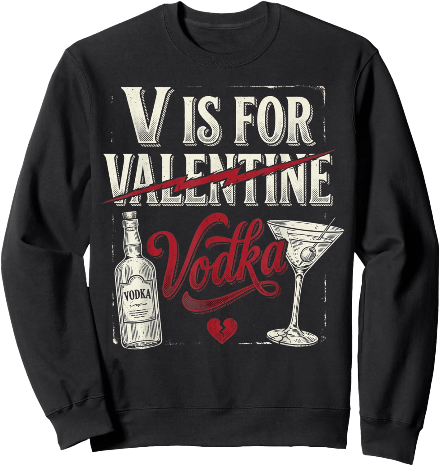 V is for Vodka Funny Cute Anti Valentines Day Drinking Humor Sweatshirt - Sweatshirt | Black
