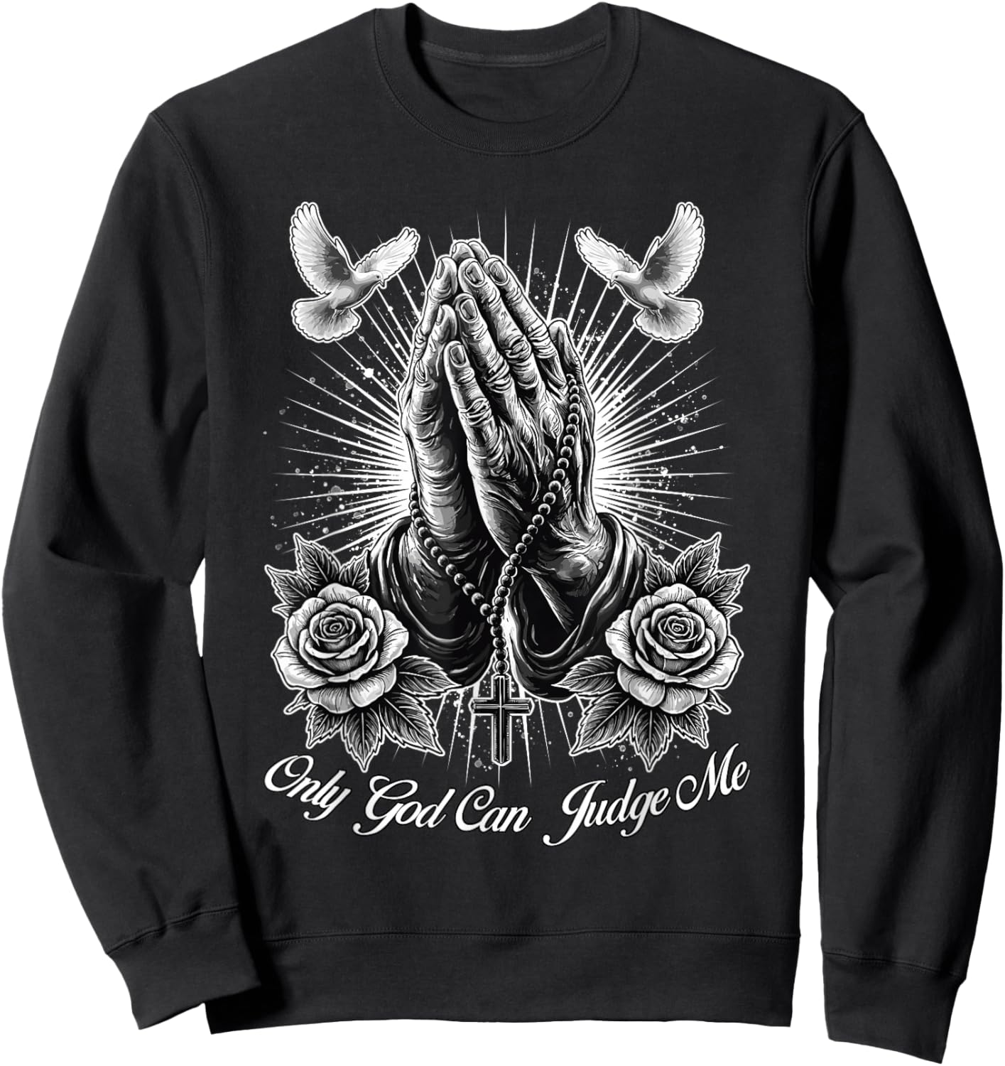 Only God Can Judge Me Prayer Hands Chicano Rosary Sweatshirt - Sweatshirt | Black