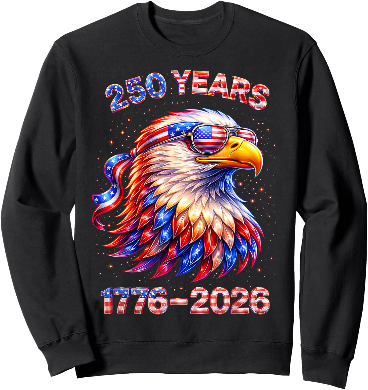 Patriotic Eagle and Flag 250 Years 1776-2026 4th of July Sweatshirt - Sweatshirt | Black