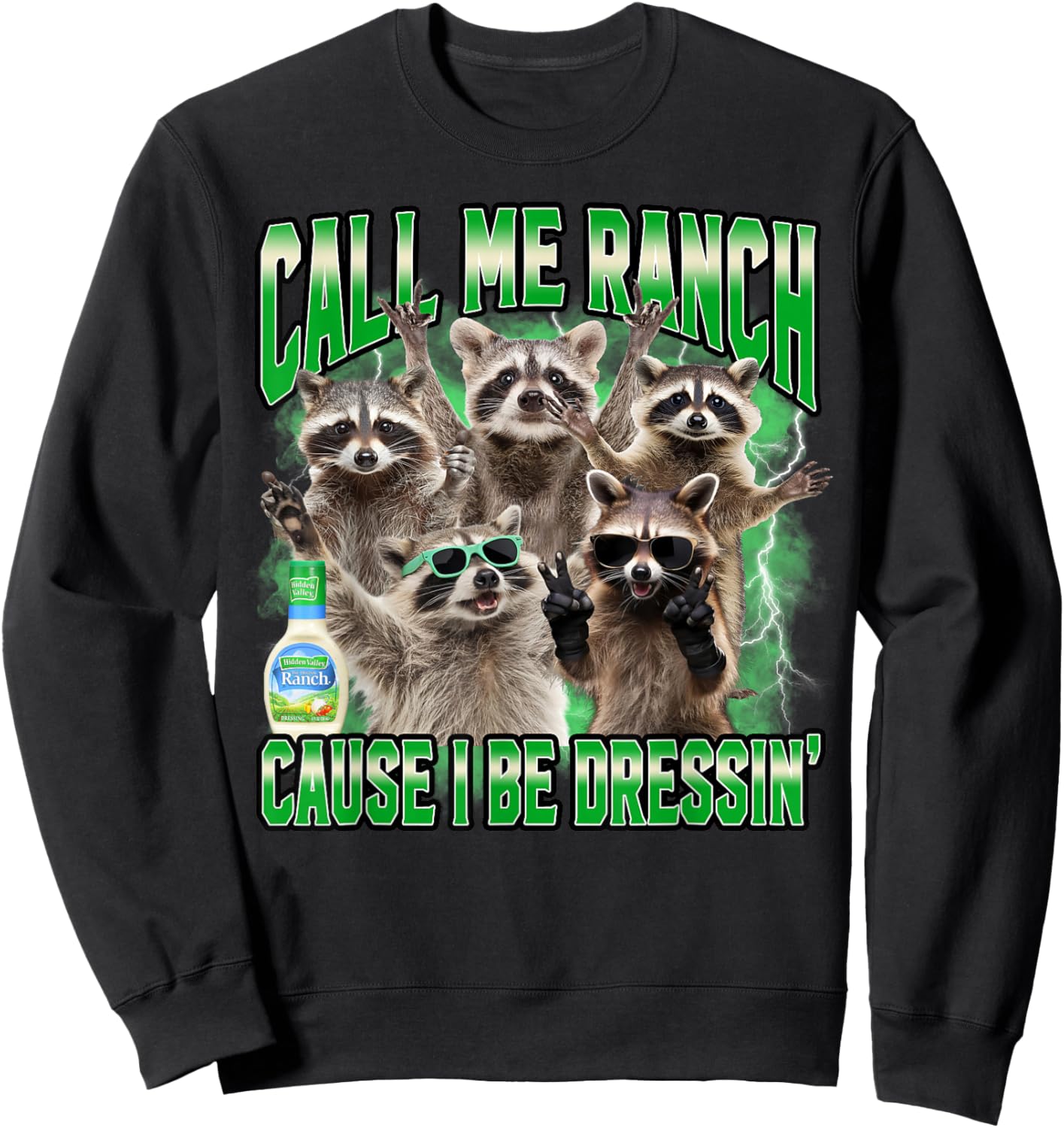 Call Me Ranch Cause I Be Dressing Funny Raccoon Meme Sweatshirt - Sweatshirt | Black