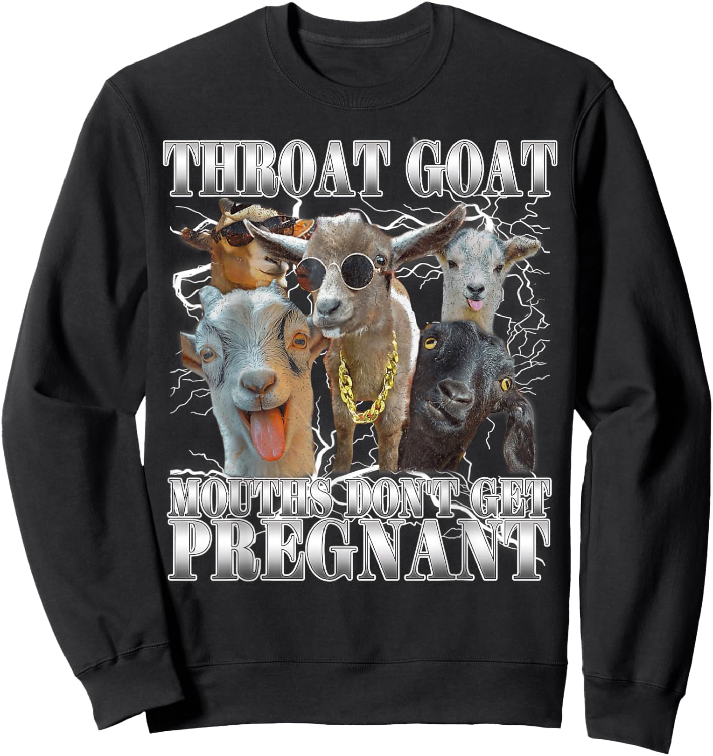 Funny Throat Goat Humor Joke Mouths Don't Get Pregnant Sweatshirt - Sweatshirt | Black