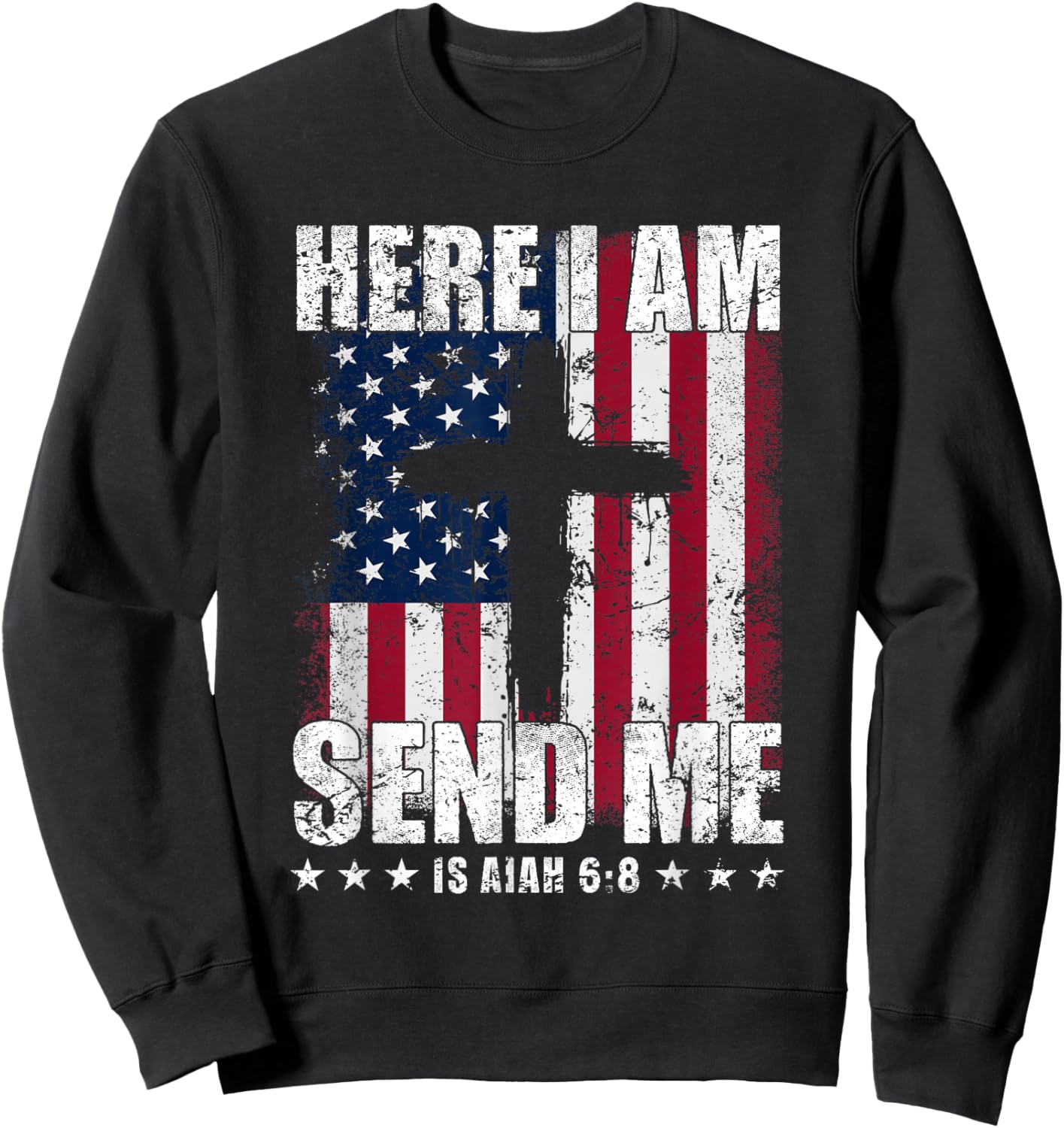 Here I Am Send Me American Flag Cross Isaiah 6:8 Bible Verse Sweatshirt - Sweatshirt | Black