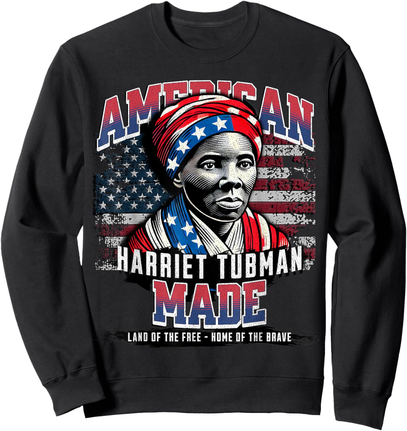 Harriet Tubman Made in America History Black American Month Sweatshirt - Sweatshirt | Black