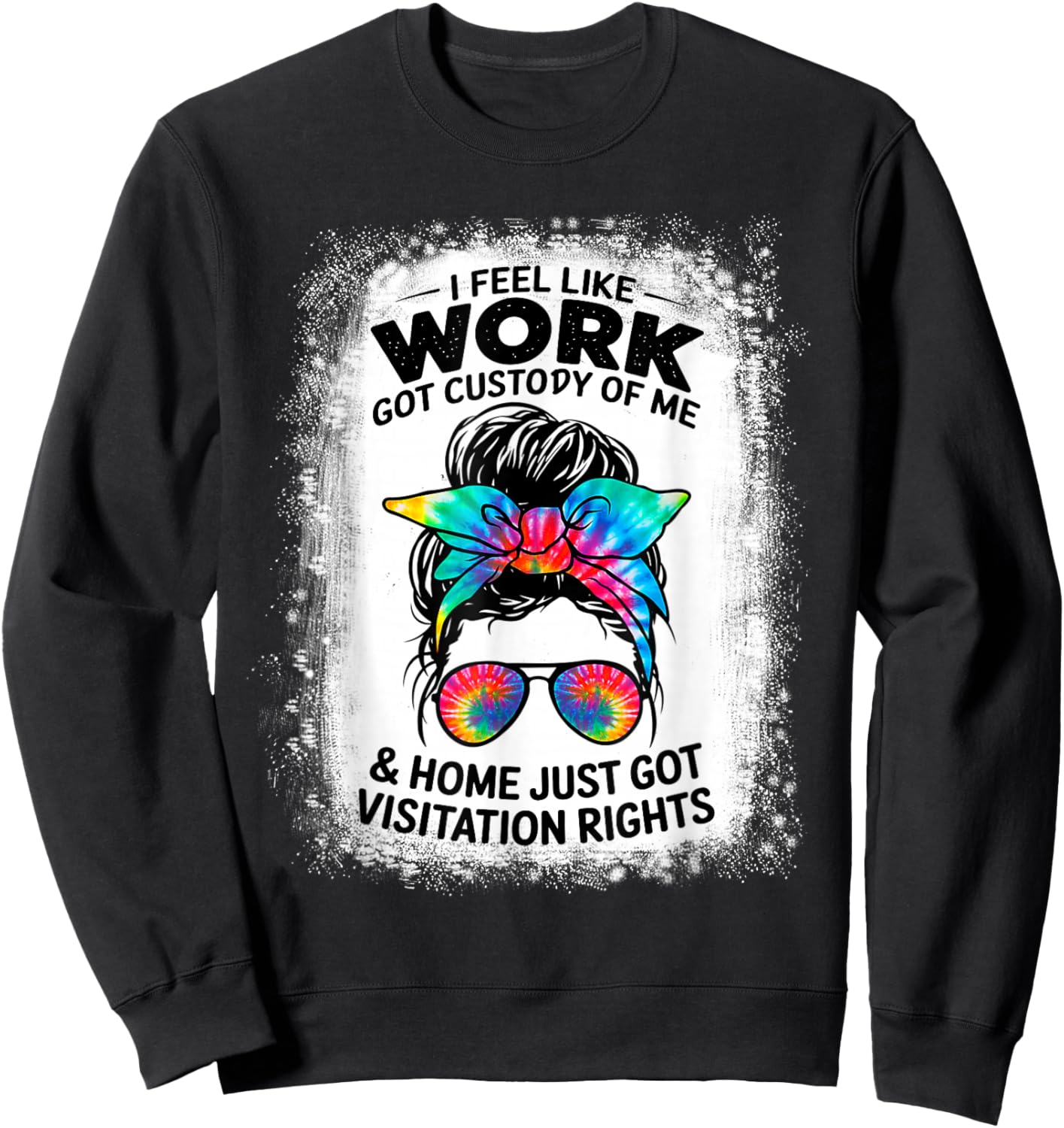 I Feel Like Work Got Custody of Me Funny Sarcastic Saying Sweatshirt - Sweatshirt | Black