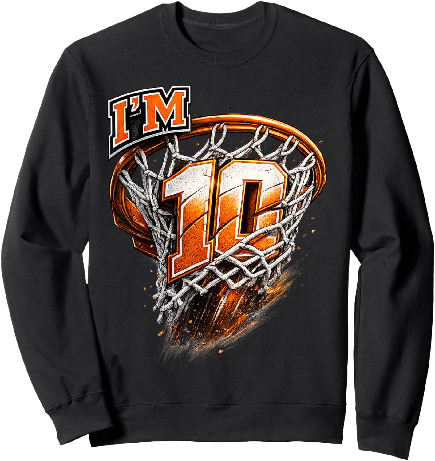 I'm 10 Basketball Theme Birthday Party Celebration 10th Sweatshirt - Sweatshirt | Black