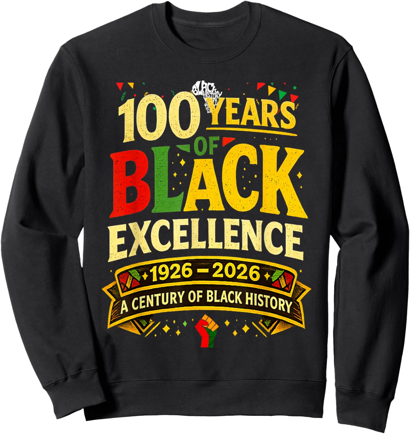 A Century of Black History 100 Years of Black Excellence Sweatshirt - Sweatshirt | Black