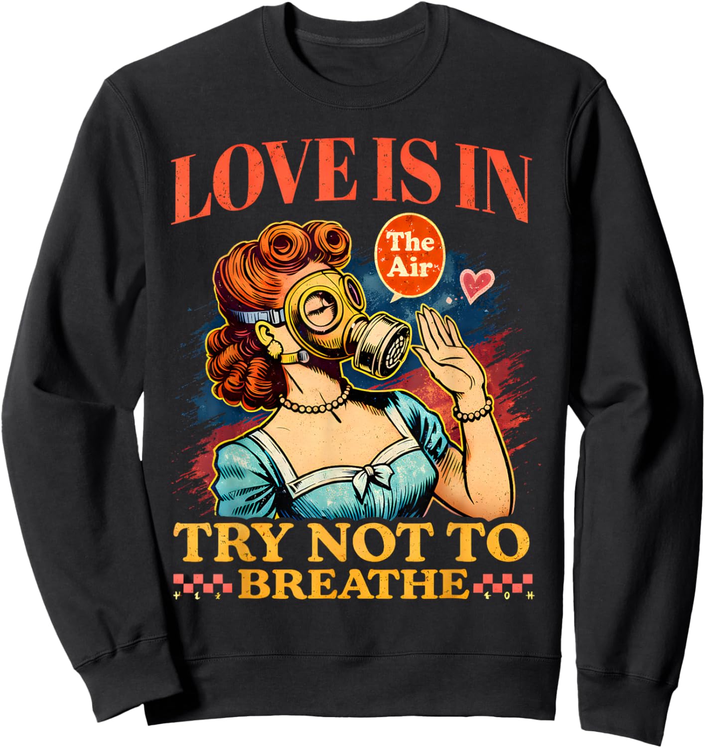 Funny Retro Gas Mask Valentine Love is in The Air Sweatshirt - Sweatshirt | Black