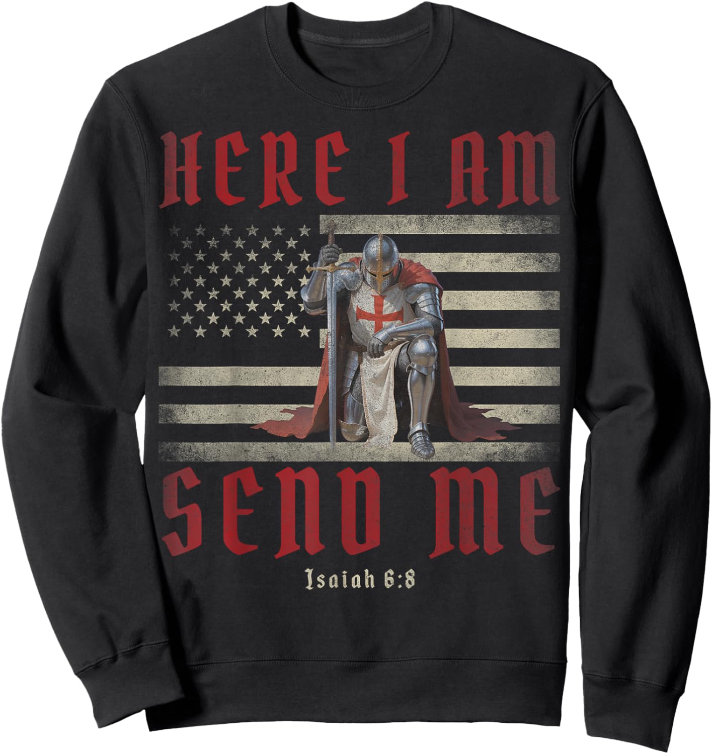Here I Am Send Me Knights Templar Crusader American Flag Sweatshirt - Sweatshirt | Black