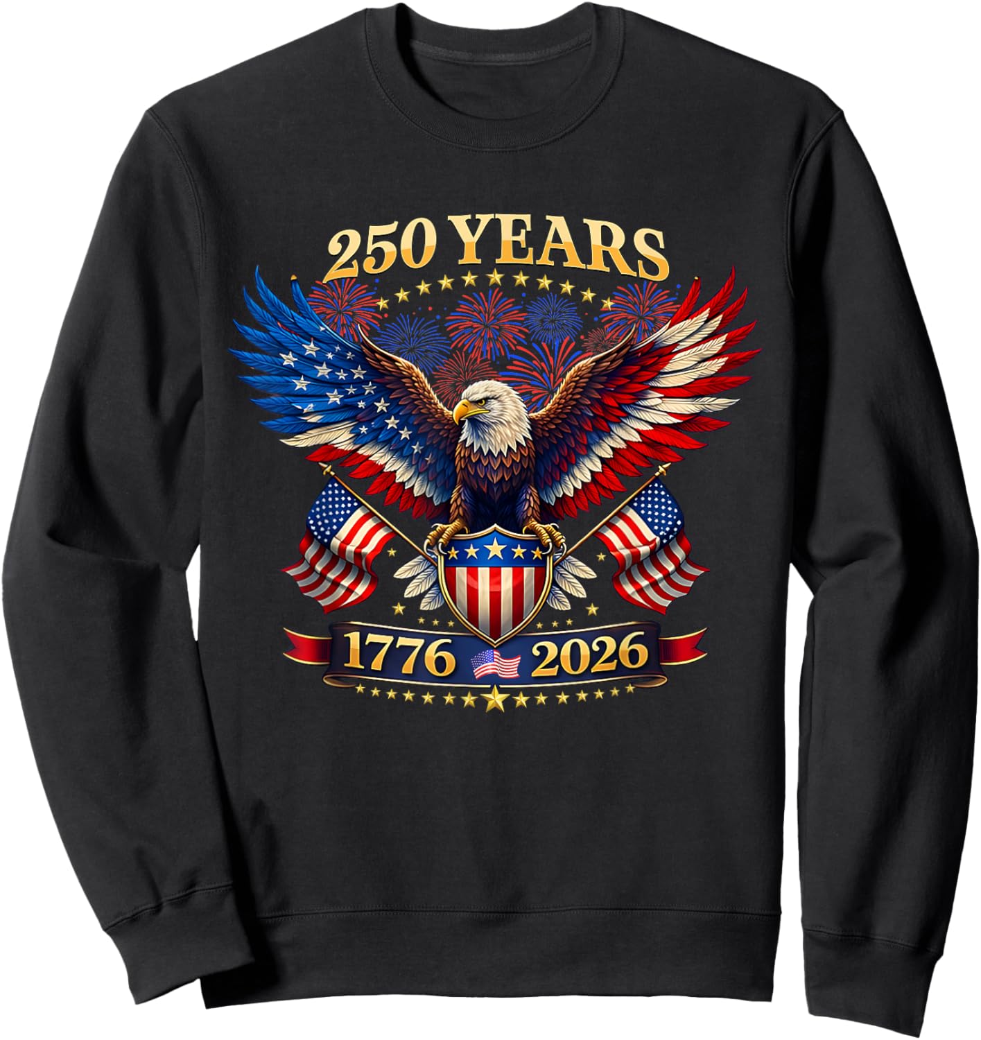 250 Years American 1776 2026 250th 4th July Independence Day Sweatshirt - Sweatshirt | Black