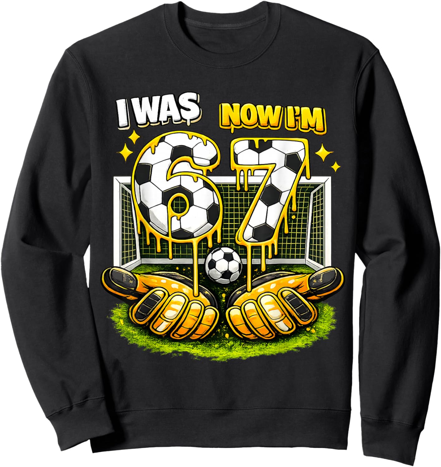 7th Birthday Girl Boy I was 6 Now I'm 7 Meme Soccer Funny 67 Sweatshirt - Sweatshirt | Black