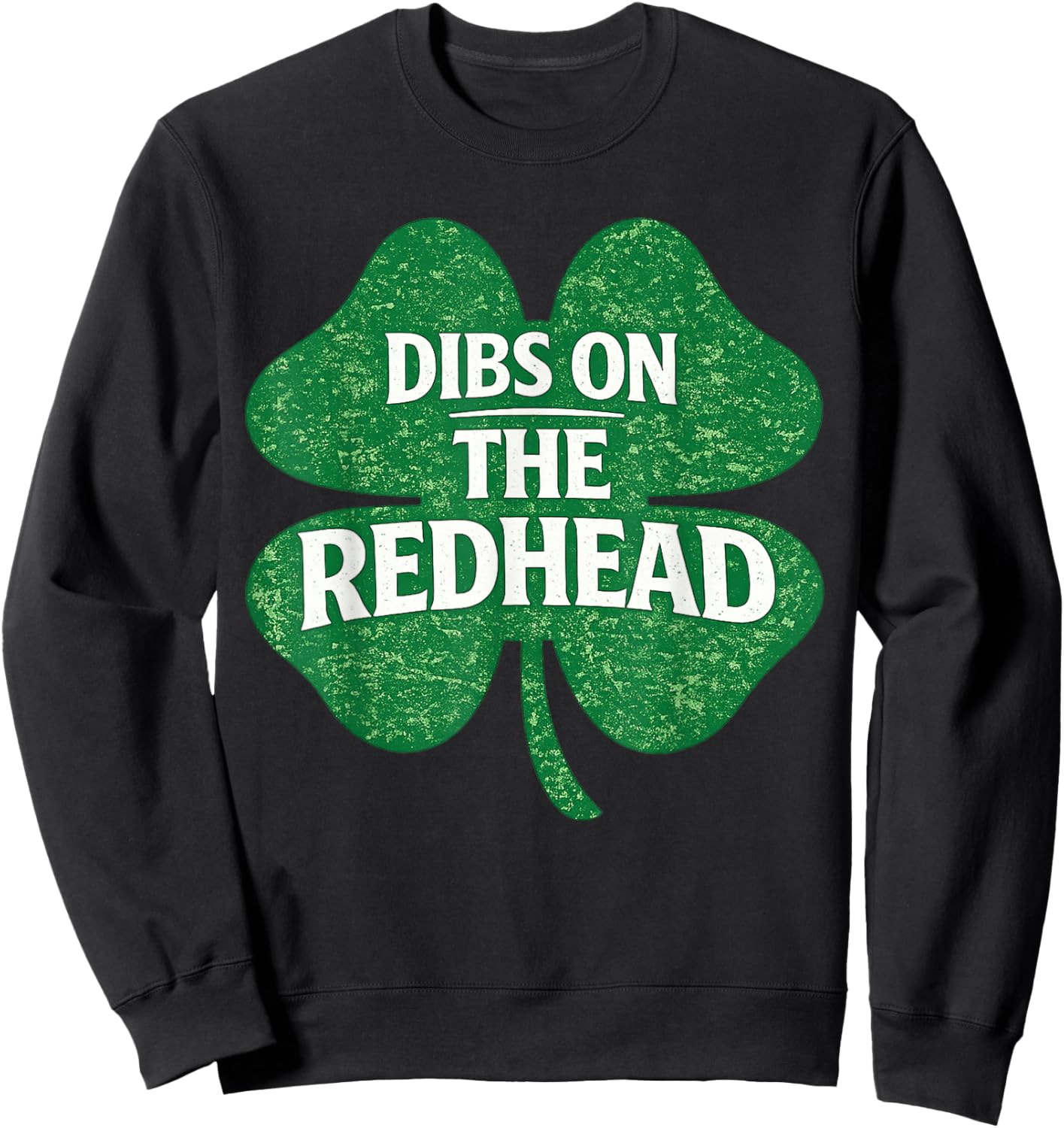 Dibs On The Redhead Funny Irish St Patricks Day Shamrock Sweatshirt - Sweatshirt | Black