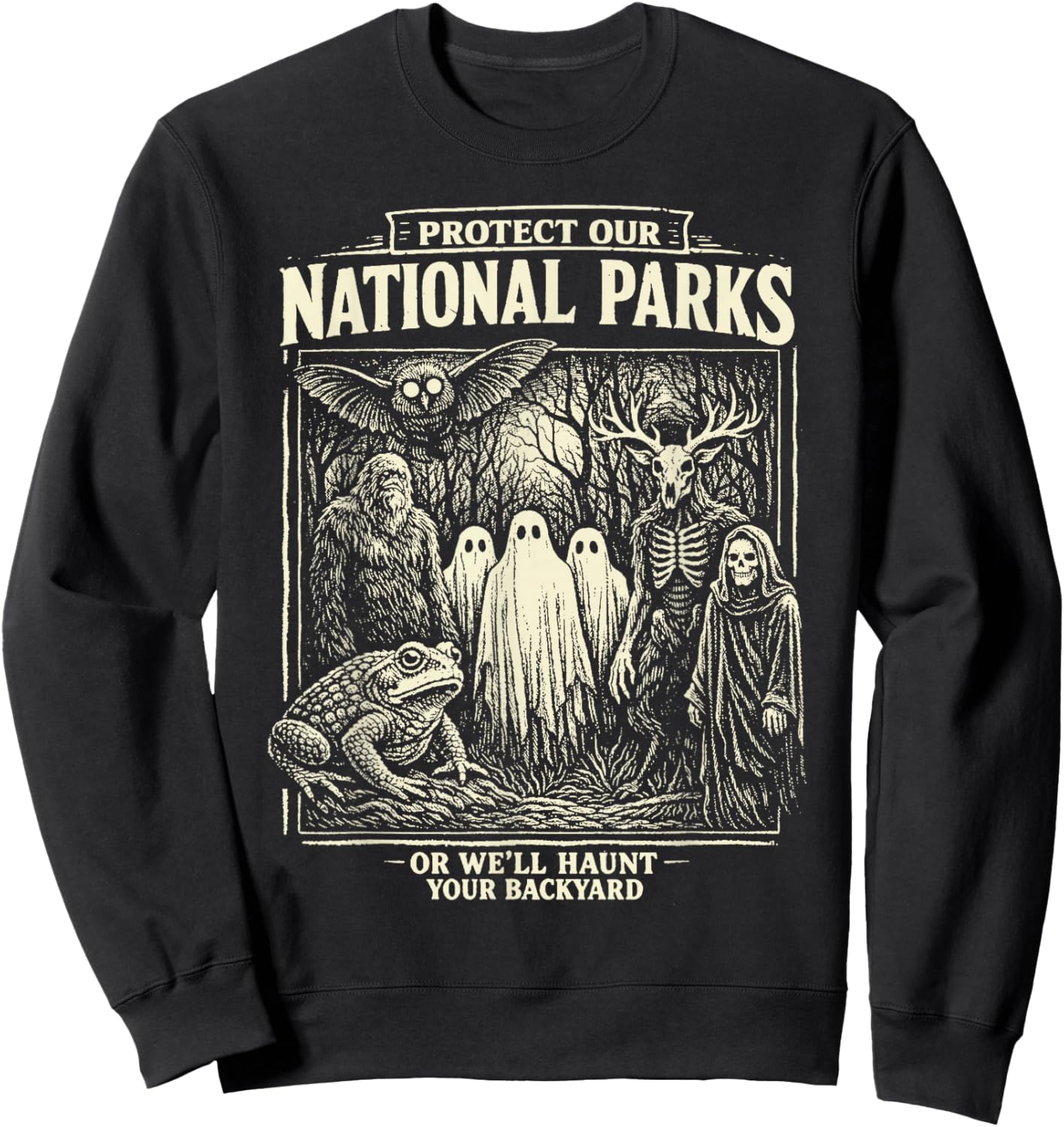 Protect Our National Parks or We'll Hount Your Backyard Sweatshirt - Sweatshirt | Black