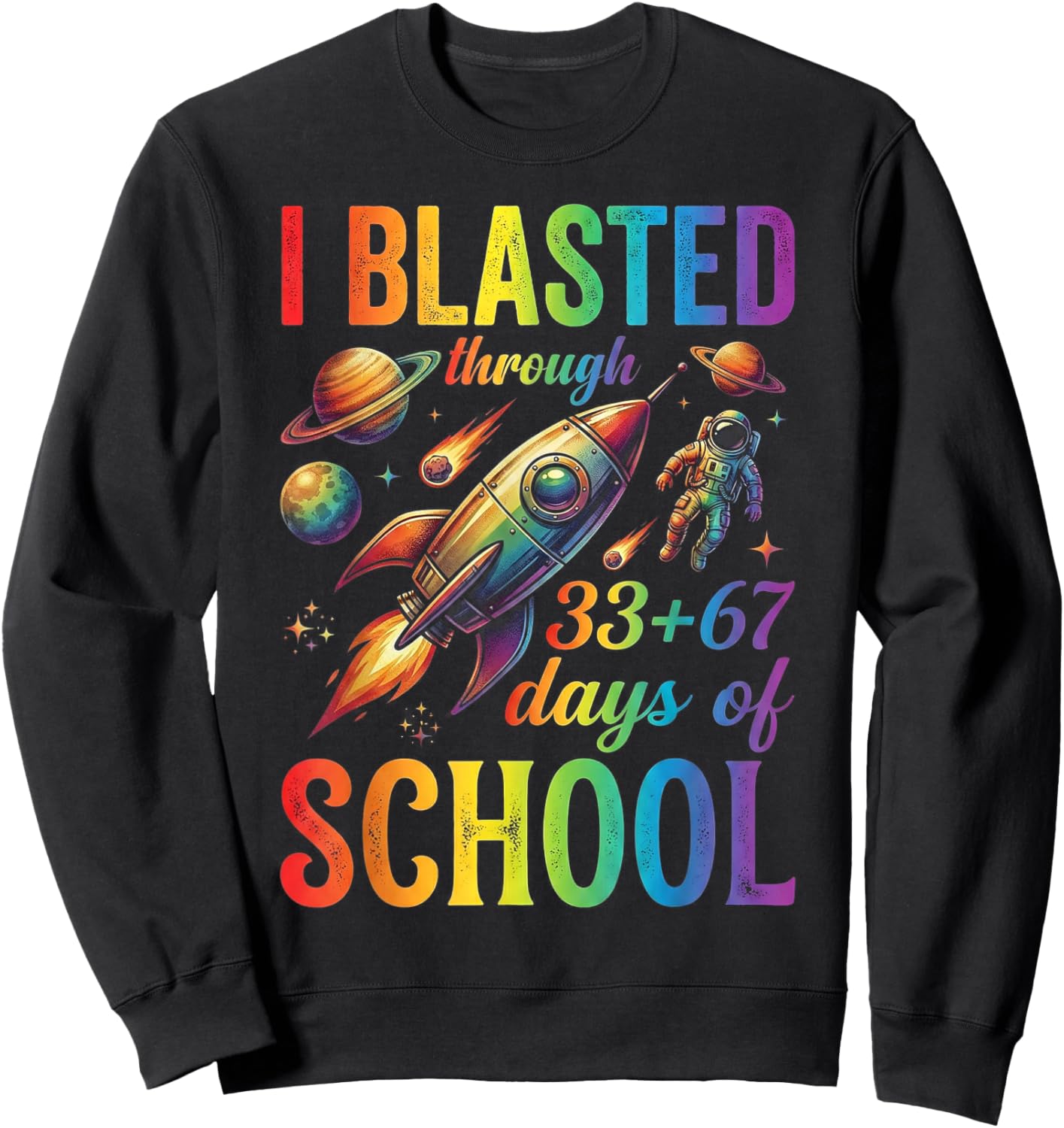 I Blasted Through 33 67 Days of School Space Kids 100th Day Sweatshirt - Sweatshirt | Black