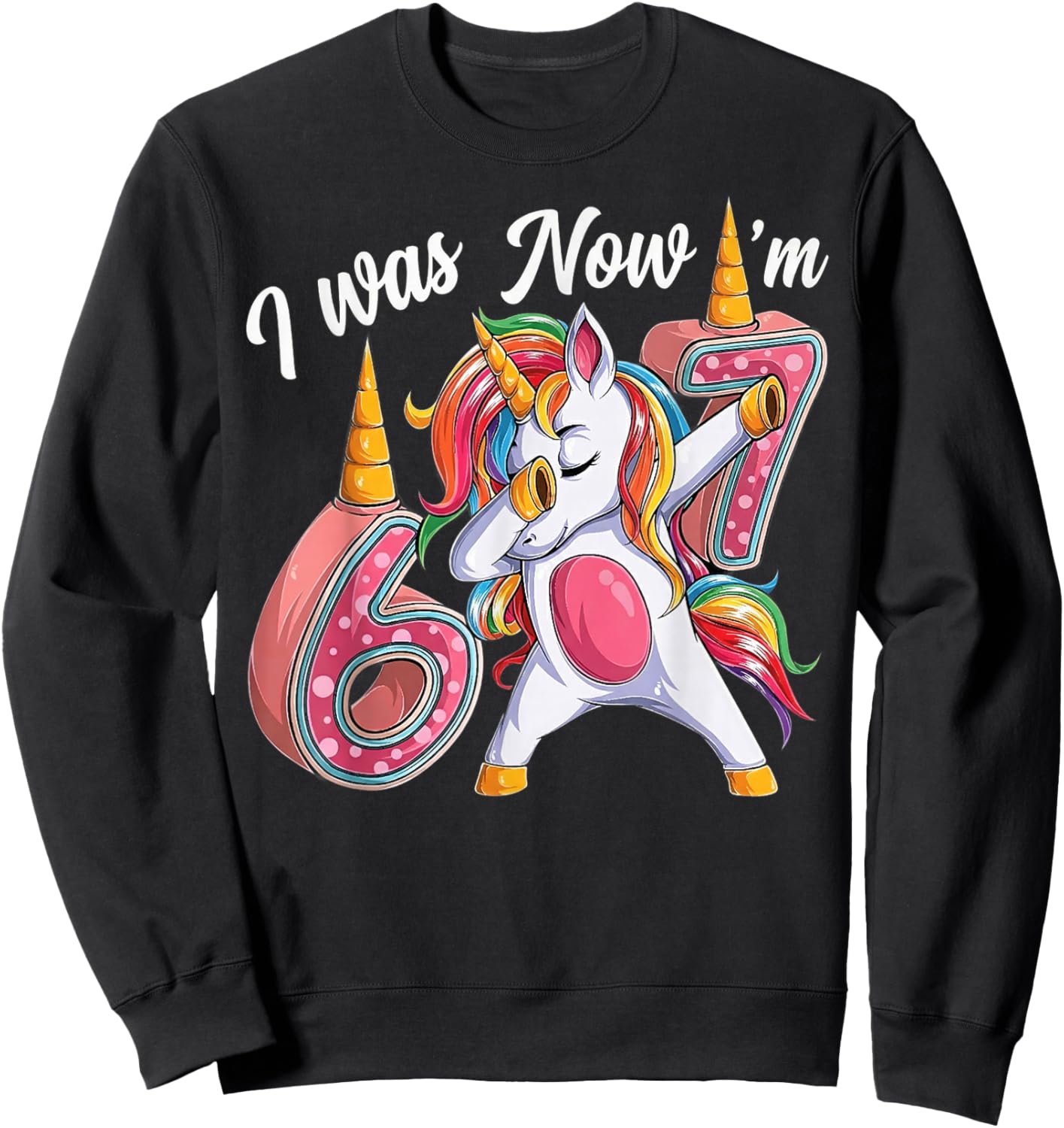 i was 6 Now im 7 Birthday Girl 6 7 Bday Unicorn 7th Year Old Sweatshirt - Sweatshirt | Black