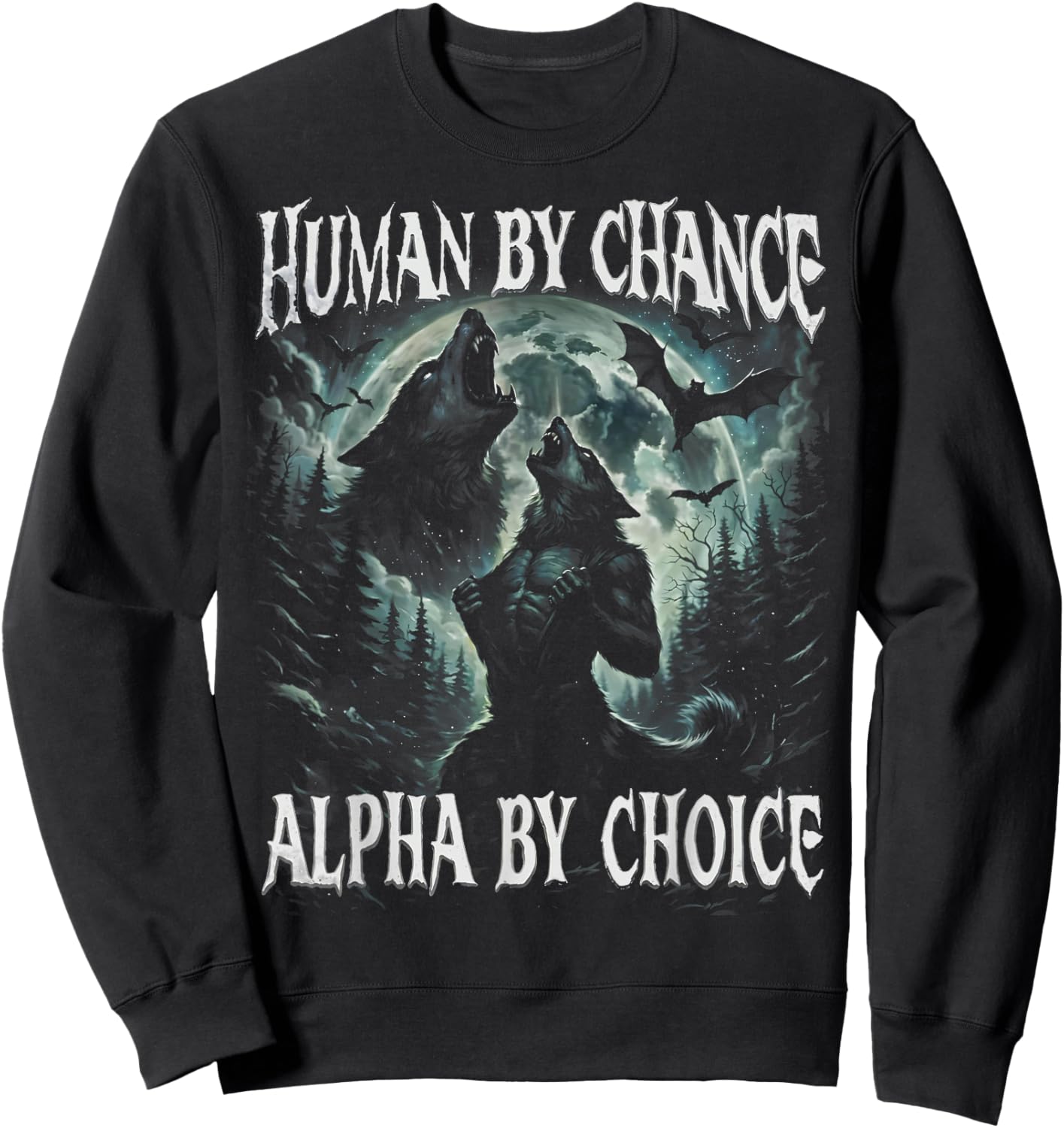 Human by Chance Alpha by Choice Funny Wolf Meme Gift Sweatshirt - Sweatshirt | Black