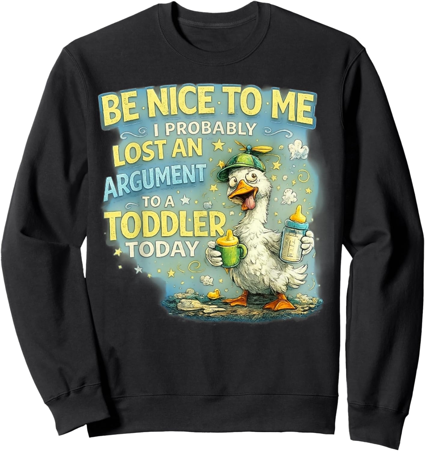 Be Nice to Me I Probably Lost an Argument to A Toddler Today Sweatshirt - Sweatshirt | Black