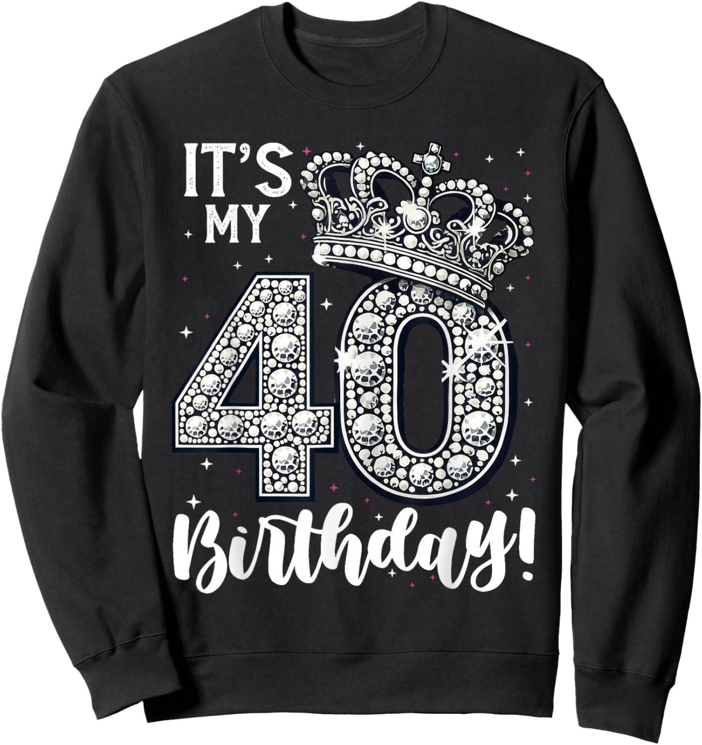 It's My 40th Birthday 40 Year 40th Birthday Sweatshirt - Sweatshirt | Black