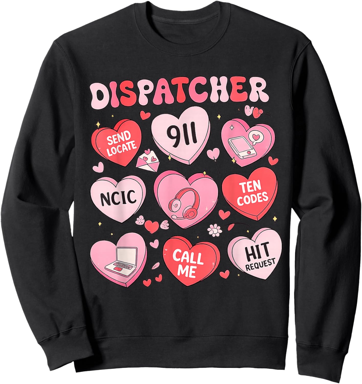 Dispatcher Valentines Shirt 911 Operator Gifts Dispatcher Sweatshirt - Sweatshirt | Black