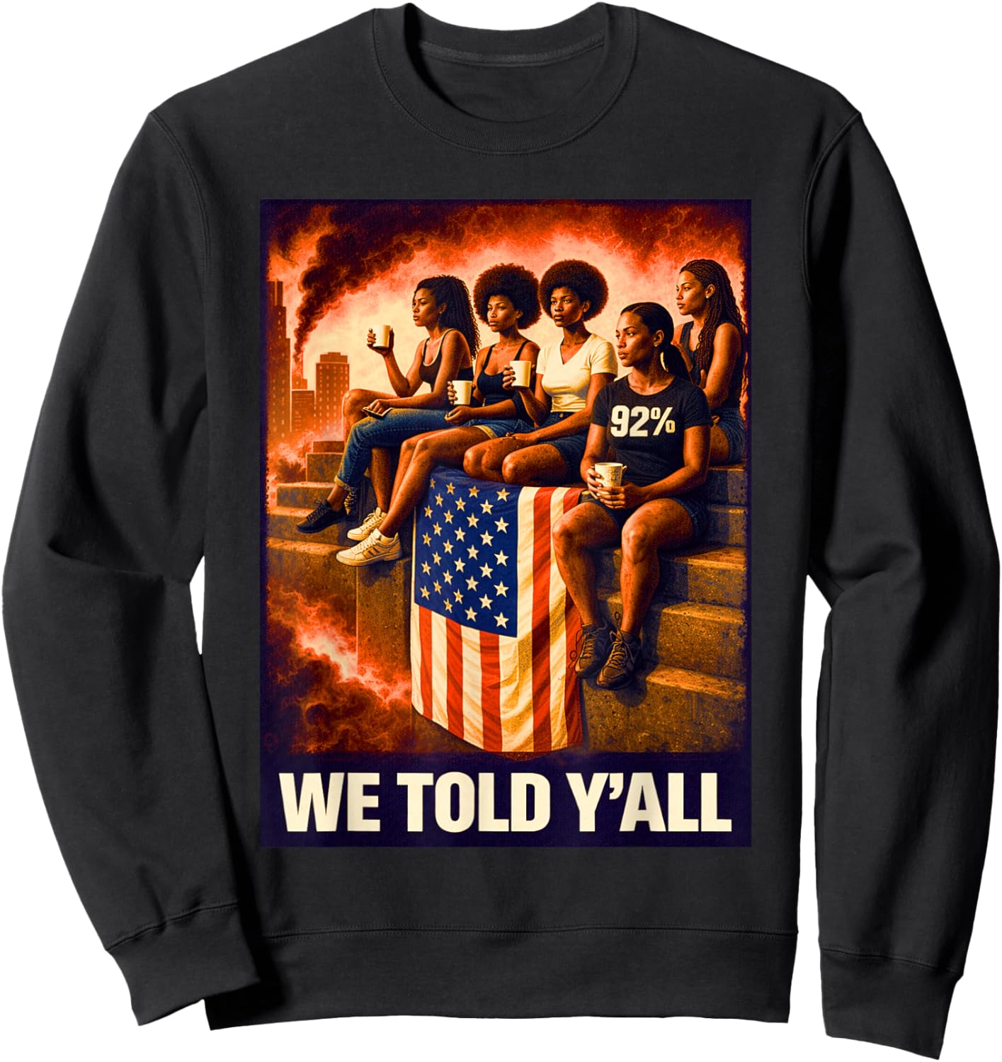 We Told Y'all 92% Black Women -Black History Month Sweatshirt - Sweatshirt | Black