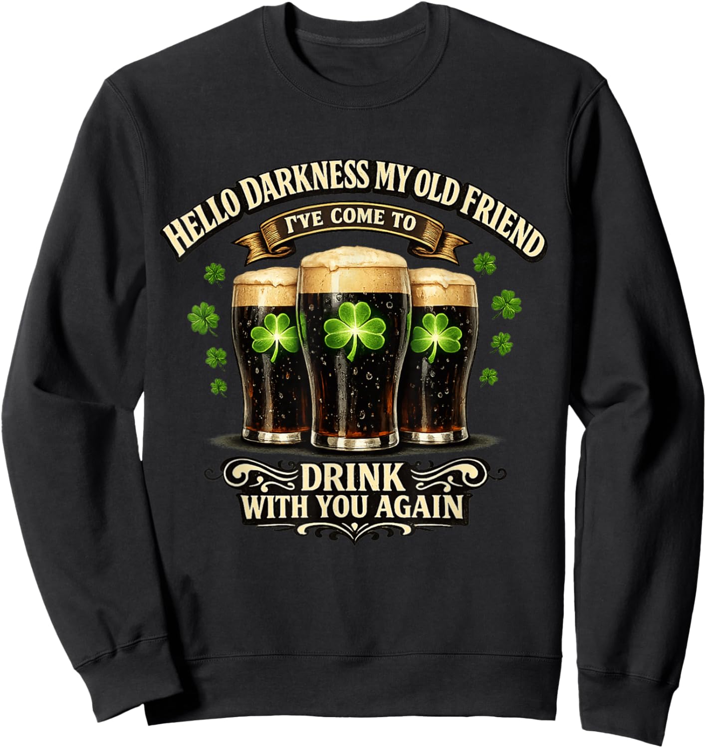 Hello Darkness My Old Friend Happy St Patrick's Day Festival Sweatshirt - Sweatshirt | Black