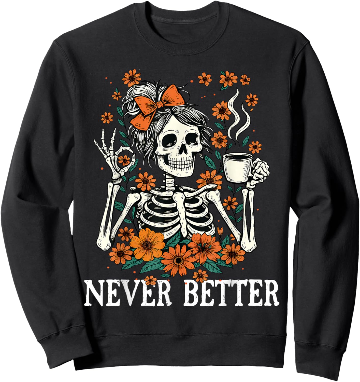 Never Better Skeleton Messy Bun Drinking Coffee Men Women Sweatshirt - Sweatshirt | Black