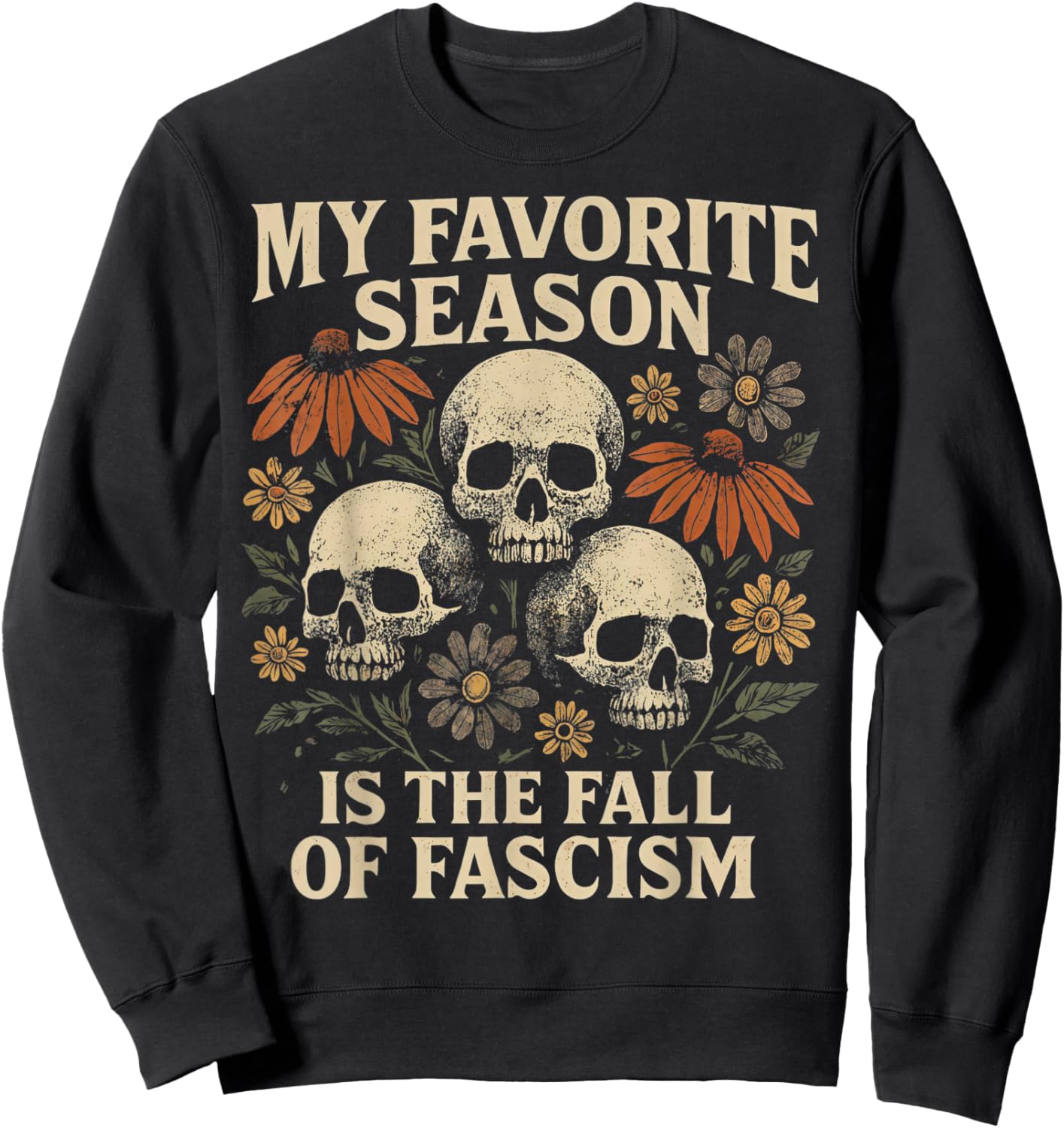 Boho Floral My Favorite Season is The Fall of Fascism Skull Sweatshirt - Sweatshirt | Black