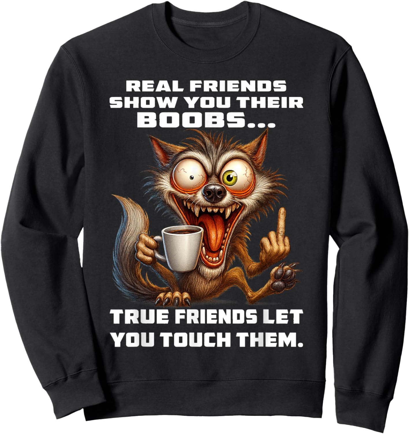 Wolf - Real Friends Show You Their Boobs Sweatshirt - Sweatshirt | Black