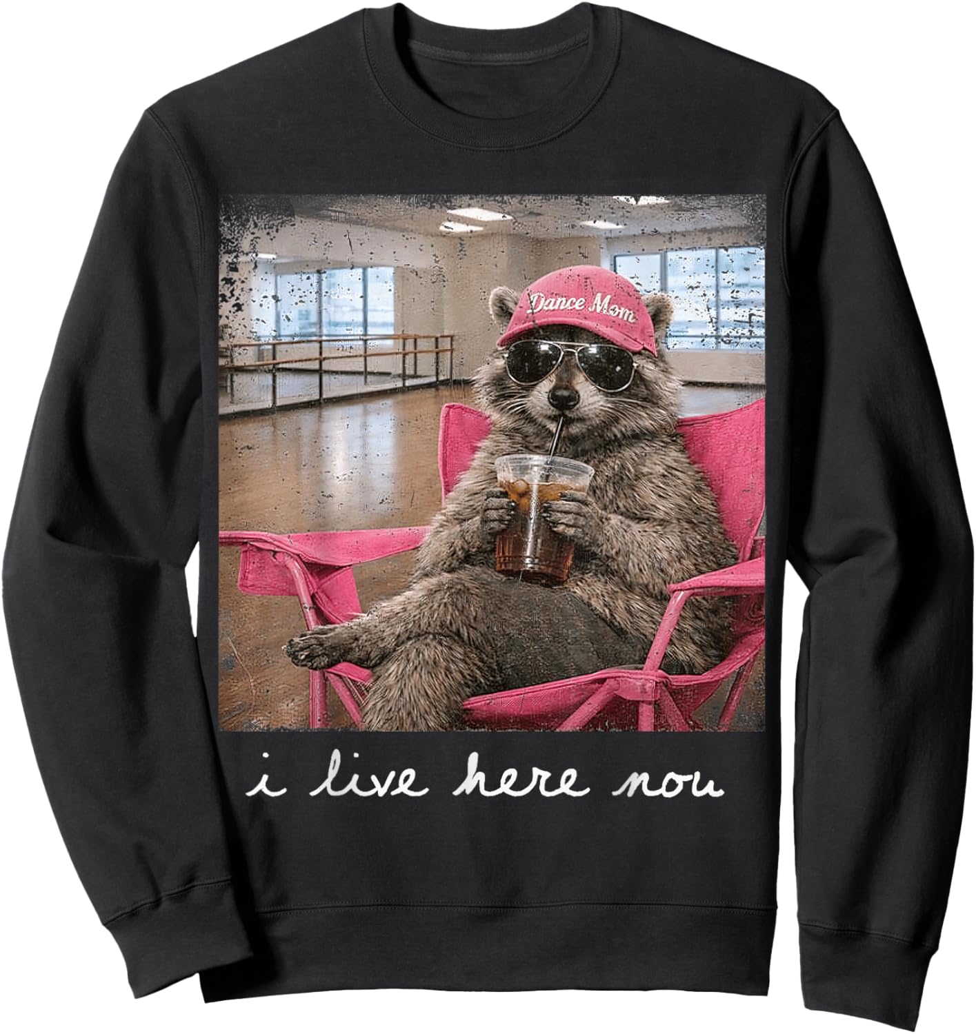 I Live here Now Raccoon Dance Mom Mother's Day Sweatshirt - Sweatshirt | Black