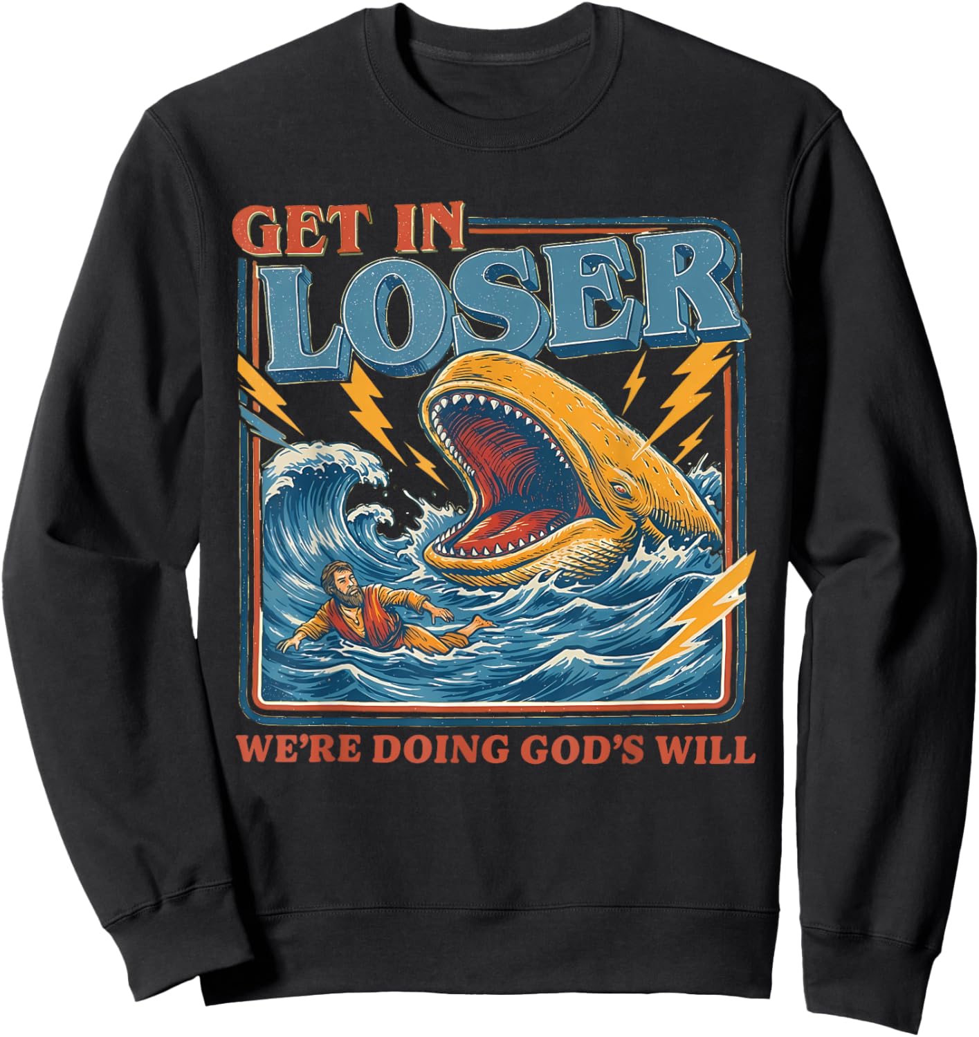 Get in Loser We're Doing God's Will Funny Christian Bible Sweatshirt - Sweatshirt | Black