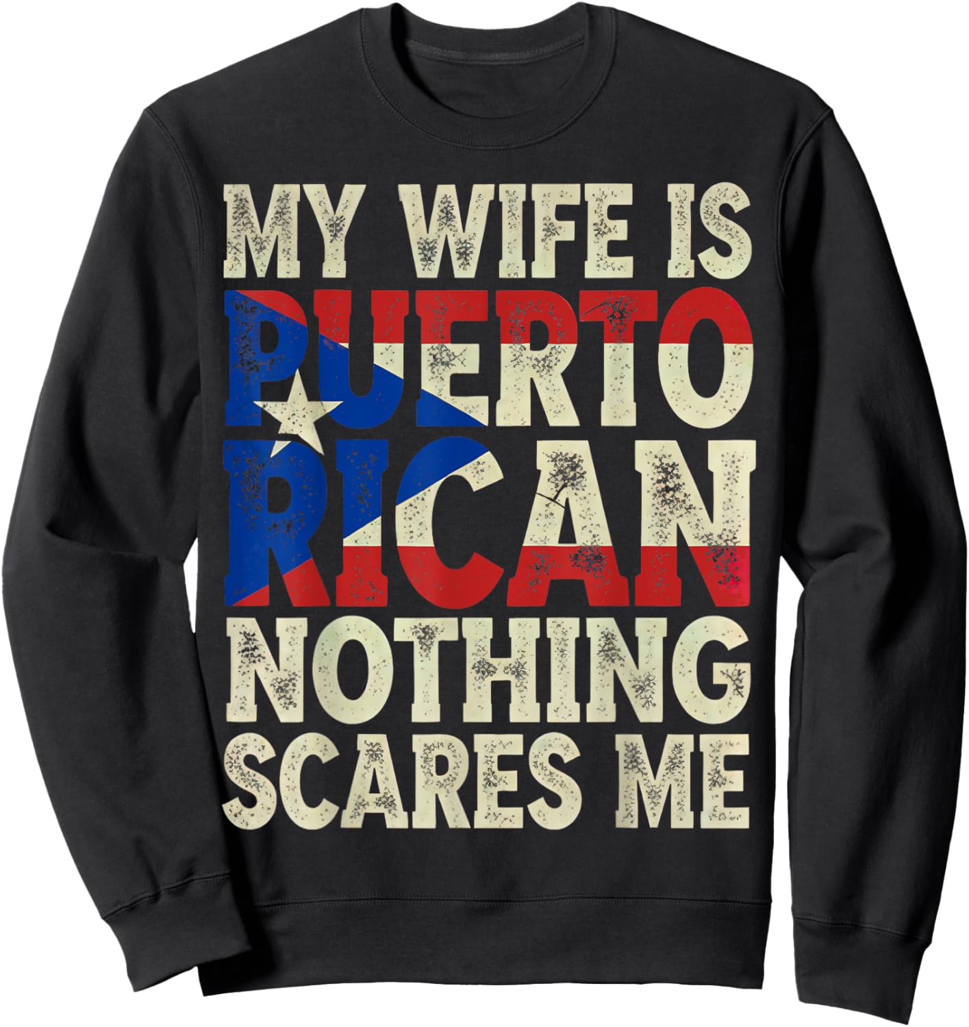 My Wife is Puerto Rican Nothing Scares Me from Funny Husband Sweatshirt - Sweatshirt | Black