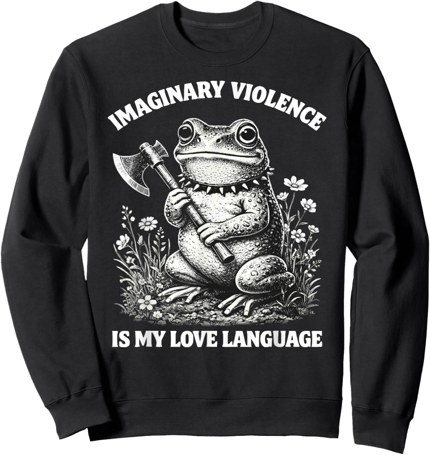 Imaginary Violence is My Love Language Funny Frog Sweatshirt - Sweatshirt | Black