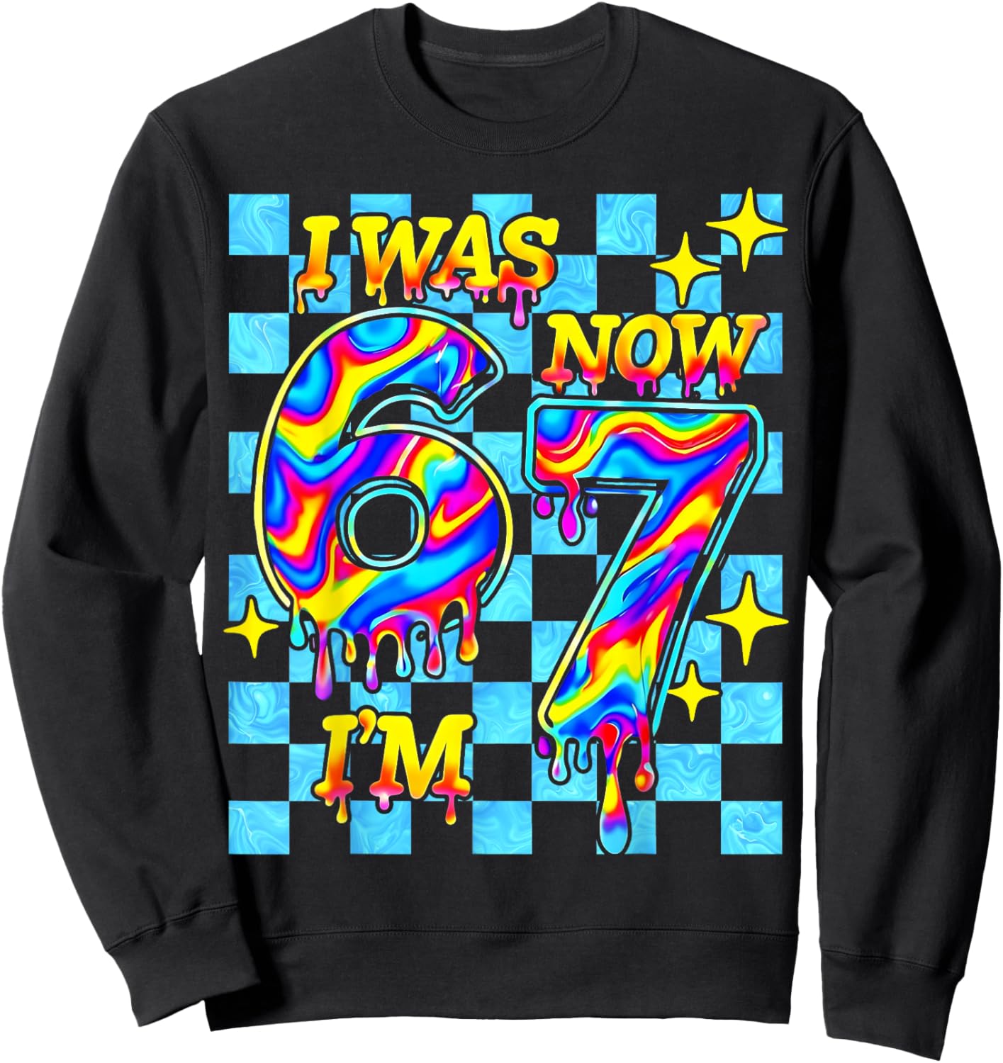 I was 6 Now I'm 7 Six Seven 67 Drip Birthday Boys Kids Gifts Sweatshirt - Sweatshirt | Black