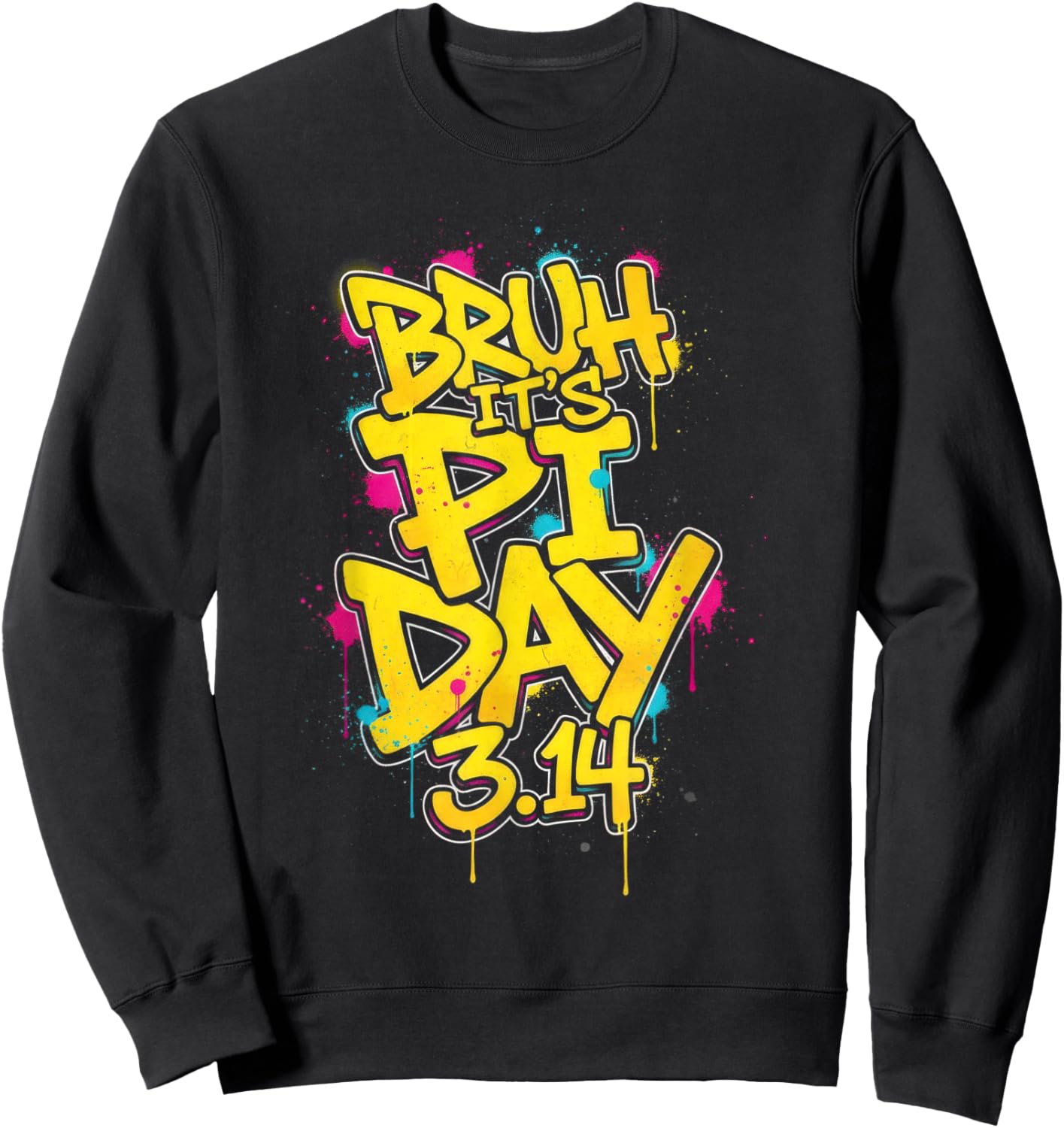 Bruh It's Pi Day 3.14 Graffiti Art Funny Math Teacher Kid Sweatshirt - Sweatshirt | Black
