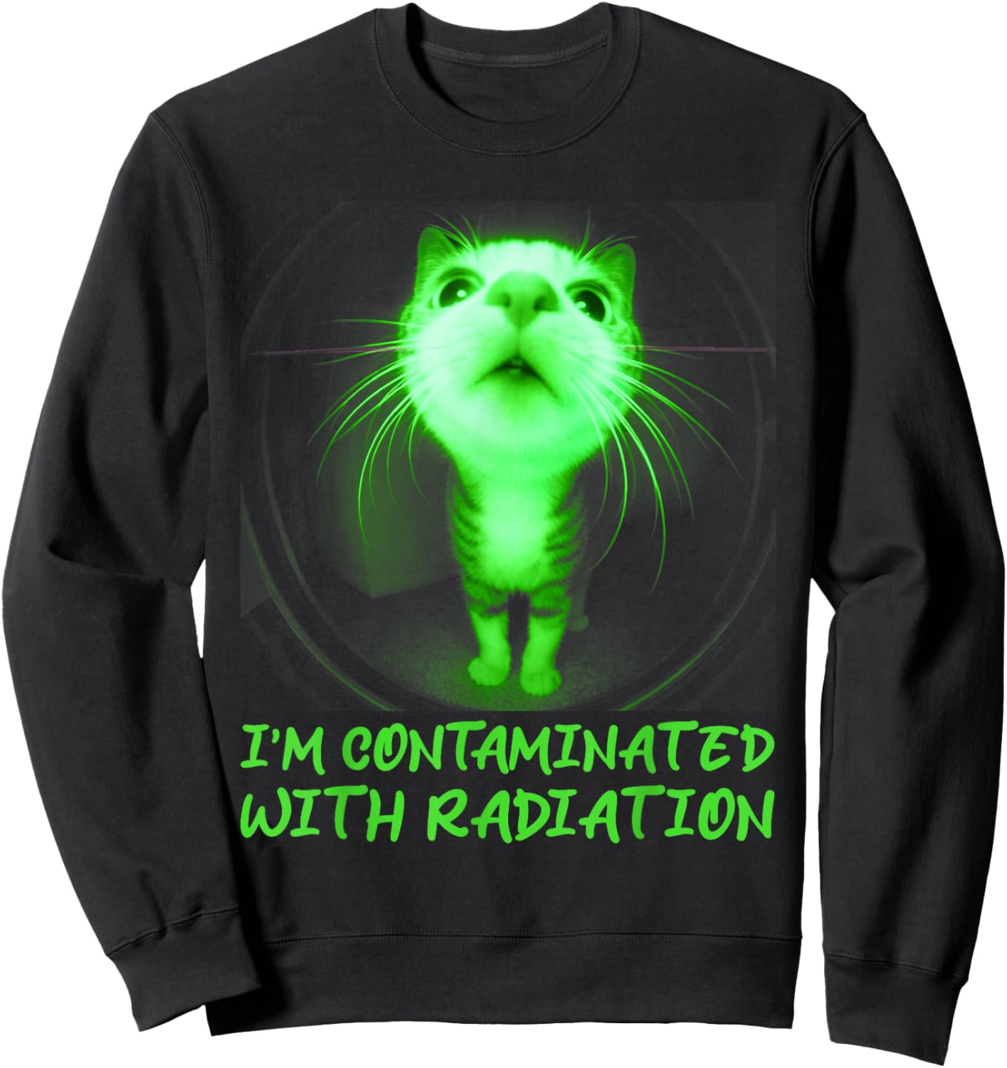 I'm Contaminated with Radiation Funny Internet Cat Meme Sweatshirt - Sweatshirt | Black