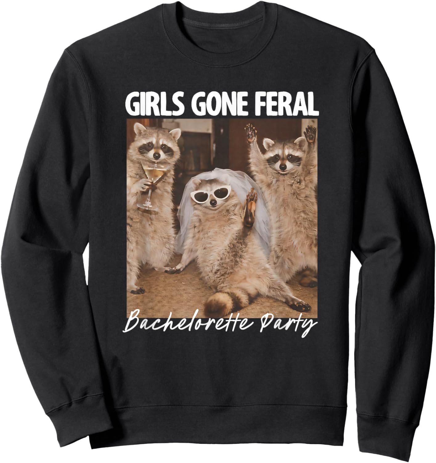 Girls Gone Feral Raccoon Bachelorette Squad 2026 Matching Sweatshirt - Sweatshirt | Black